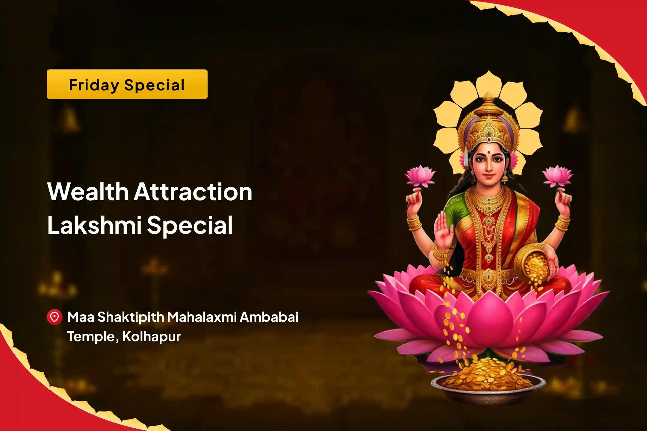 Friday Wealth Attraction Lakshmi Special Wealth and Prosperity Special Puja and Yagya For Wealth, Abundance and Debt-Relief