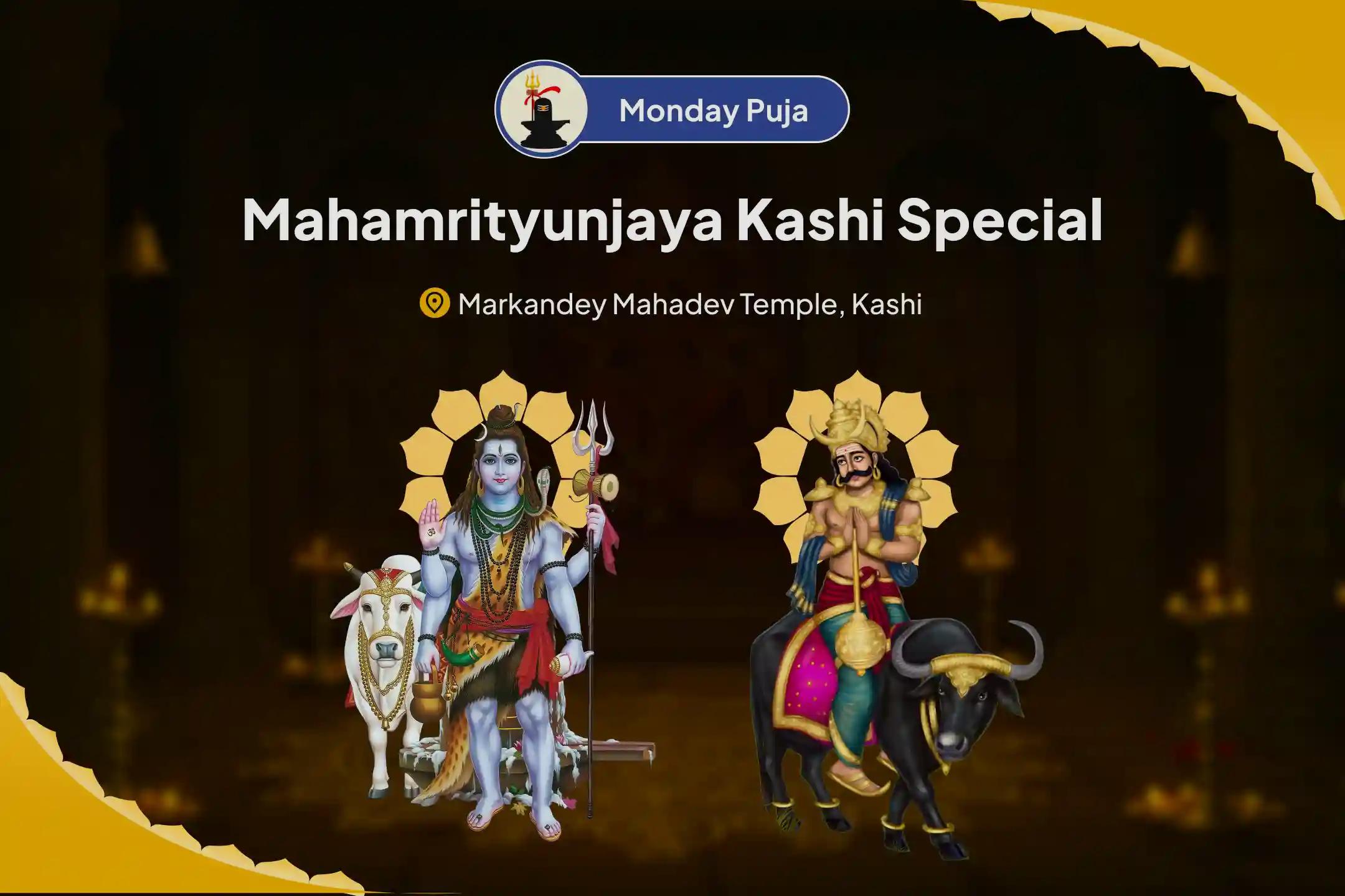 Mahamrityunjaya Monday Kashi Special Markandey Mahadev Mahamrityunjaya Mantra Jaap, Yam Dand Mukti Pujan and Ayushya Homa For Blessing of Longevity and Prosperity