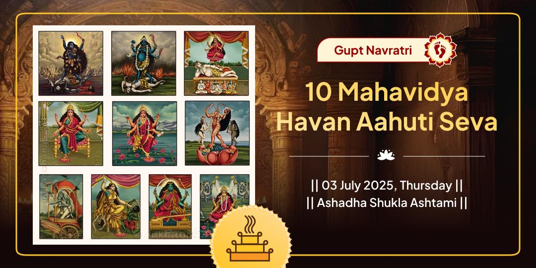 Gupt Navratri Maha Ashtami Obstacle Removal Hawan Ahuti Seva