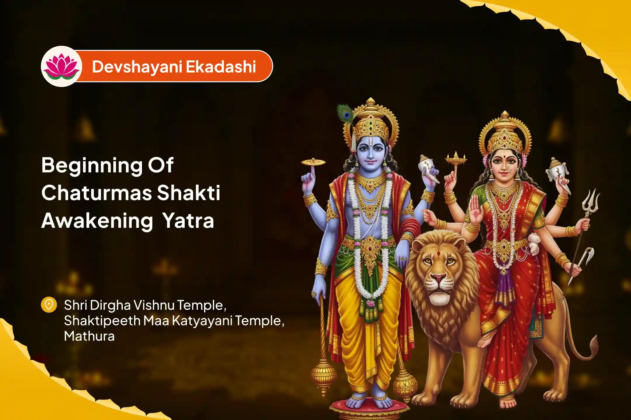 Devshayani Chaturmas Shakti Awakening Yatra Begins Sati-Shakti Smriti Paath at Dirgh Vishnu Mandir & Maa Katyayani Shaktipeeth for Breaking Inner Blocks, Releasing Past Pain, and Gaining Mental Clarity