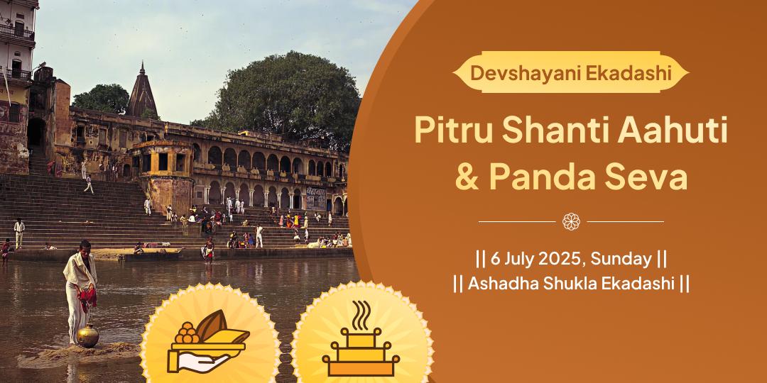 Devshayani Ekadashi Gaya Pitru Shanti Ahuti & Panda Seva