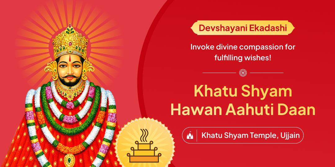 On Ekadashi Tithi, offer Hawan Aahuti at Shri Khatu Shyam Temple and receive blessings for wish fulfilment!