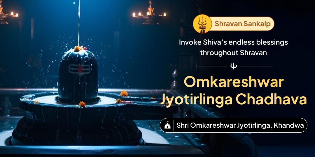 Book one Shravan Chadhava at Omkareshwar Jyotirlinga and receive daily blessings for the month!