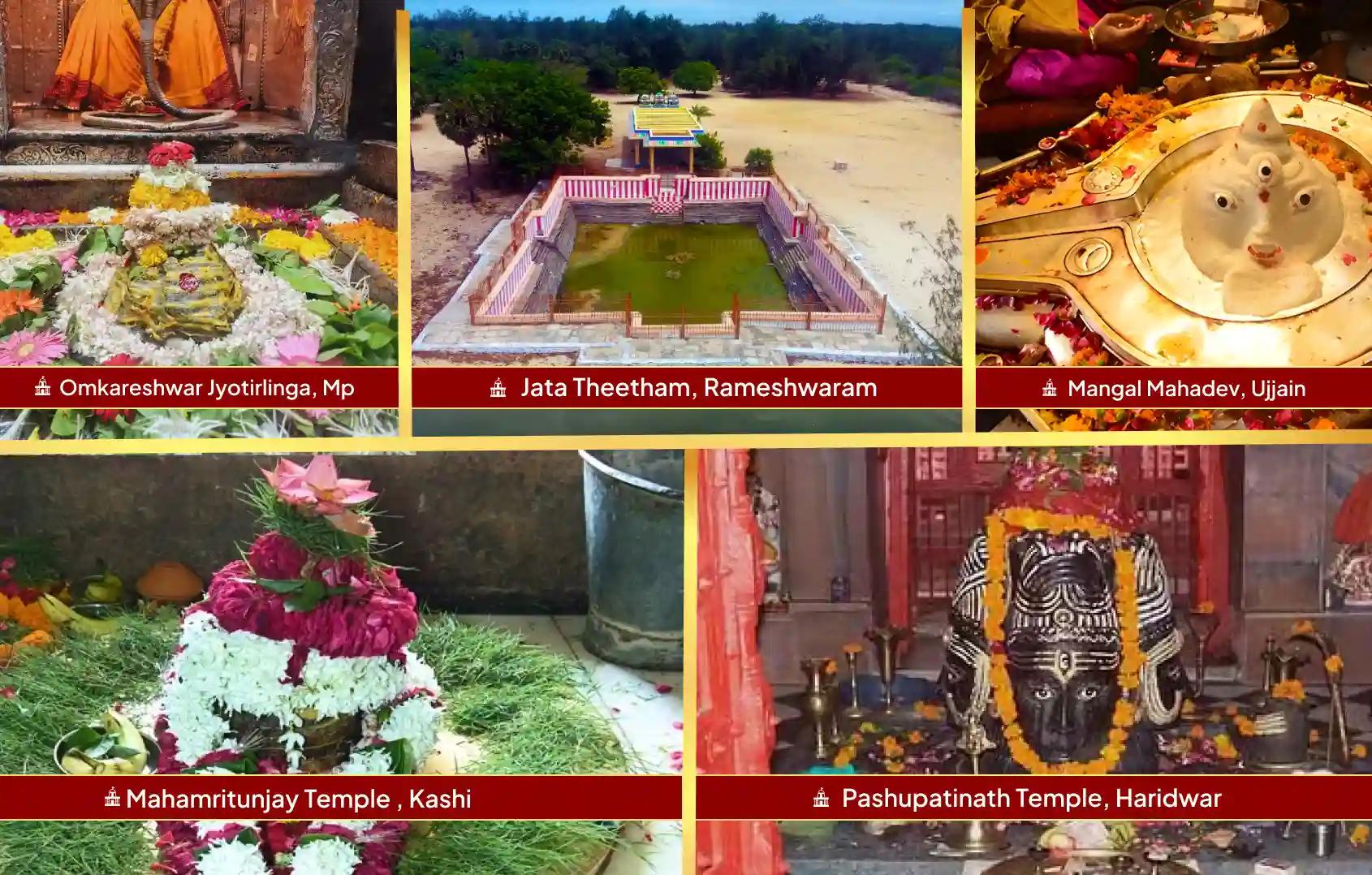 Shri Omkareshwar Jyotirlinga Temple, Shri Mahamrityunjay Mahadev Temple, Shri Mangalnath Mahadev Temple, Shri Pashupatinath Mahadev Temple, Jada Theertham,Khandwa, Kashi, Ujjain, Haridwar, Ramanathapuram
