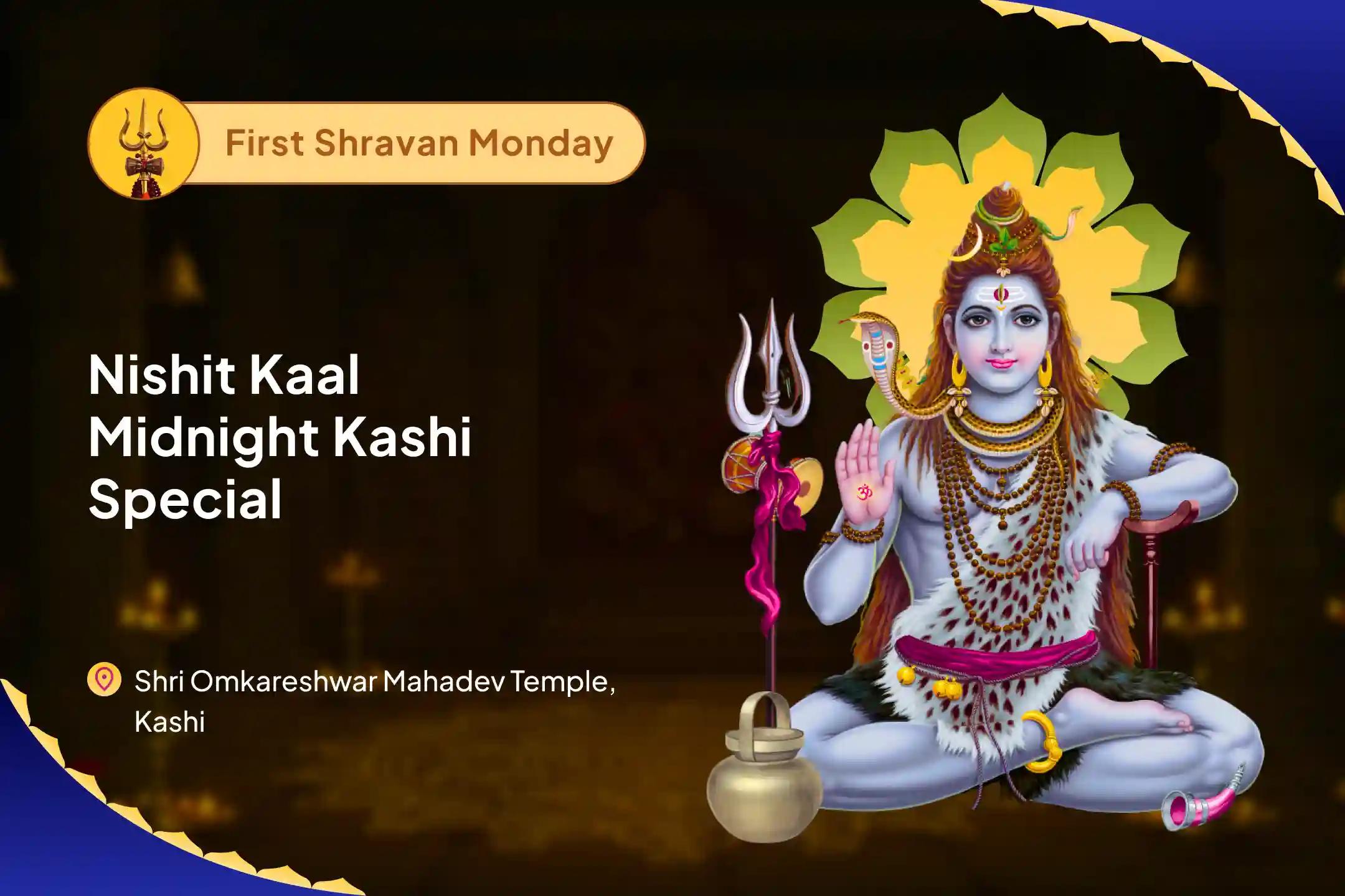 Shravan First Somvaar Nishit Kaal Midnight Kashi Special Nishit Kaal Kashi Omkareshwar Shiv Rudrabhishek for Supreme Divine Grace and to Enhance Sadhana