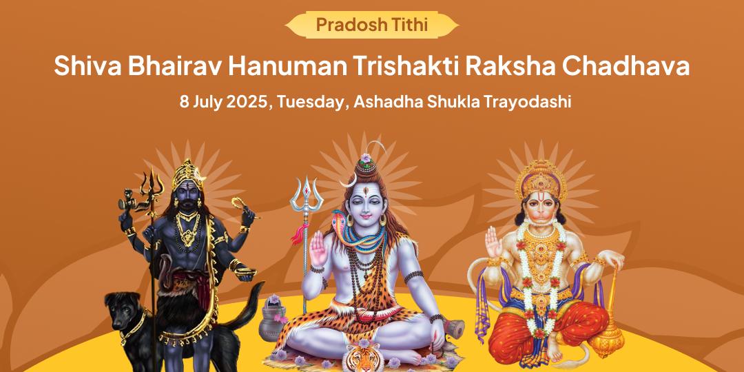 Pradosh Shiv-Bhairav-Hanuman Trishakti Raksha Chadhava
