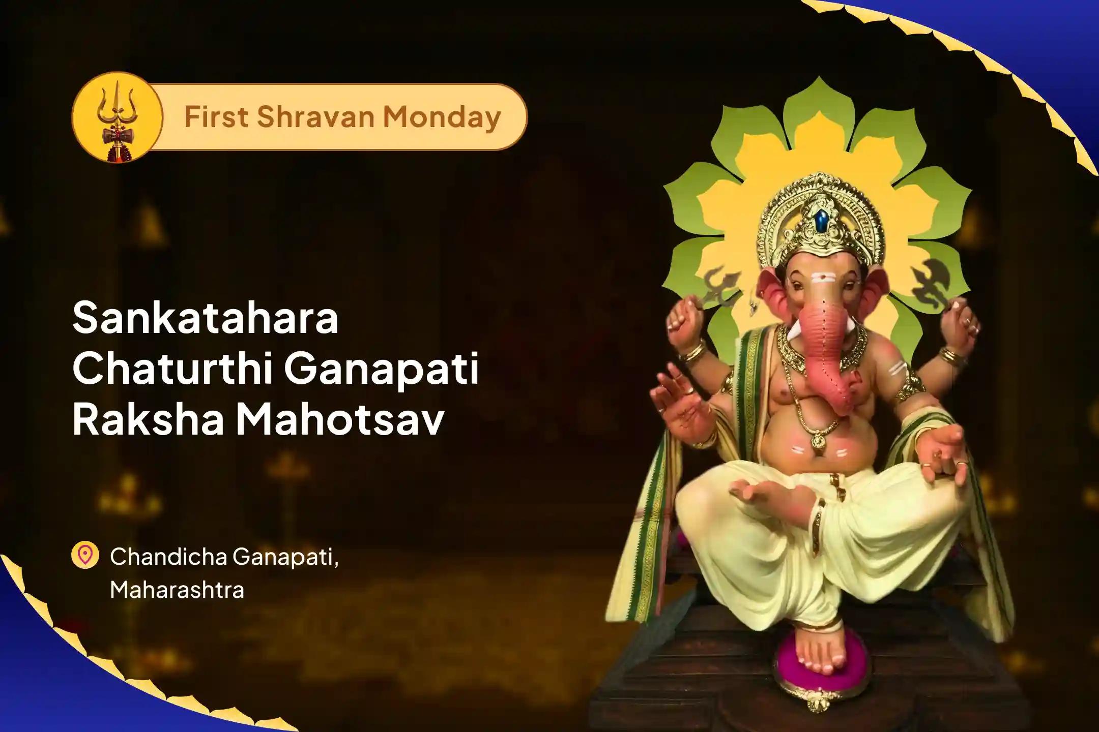 First Shravan Somvaar–Sankatahara Chaturthi Ganapati Raksha Mahotsav Chandicha Sankatahara Chaturthi Ganapati Homa & Dosh Nivaran Puja For Protection From Obstacles, Dosh Shanti, and New Beginnings