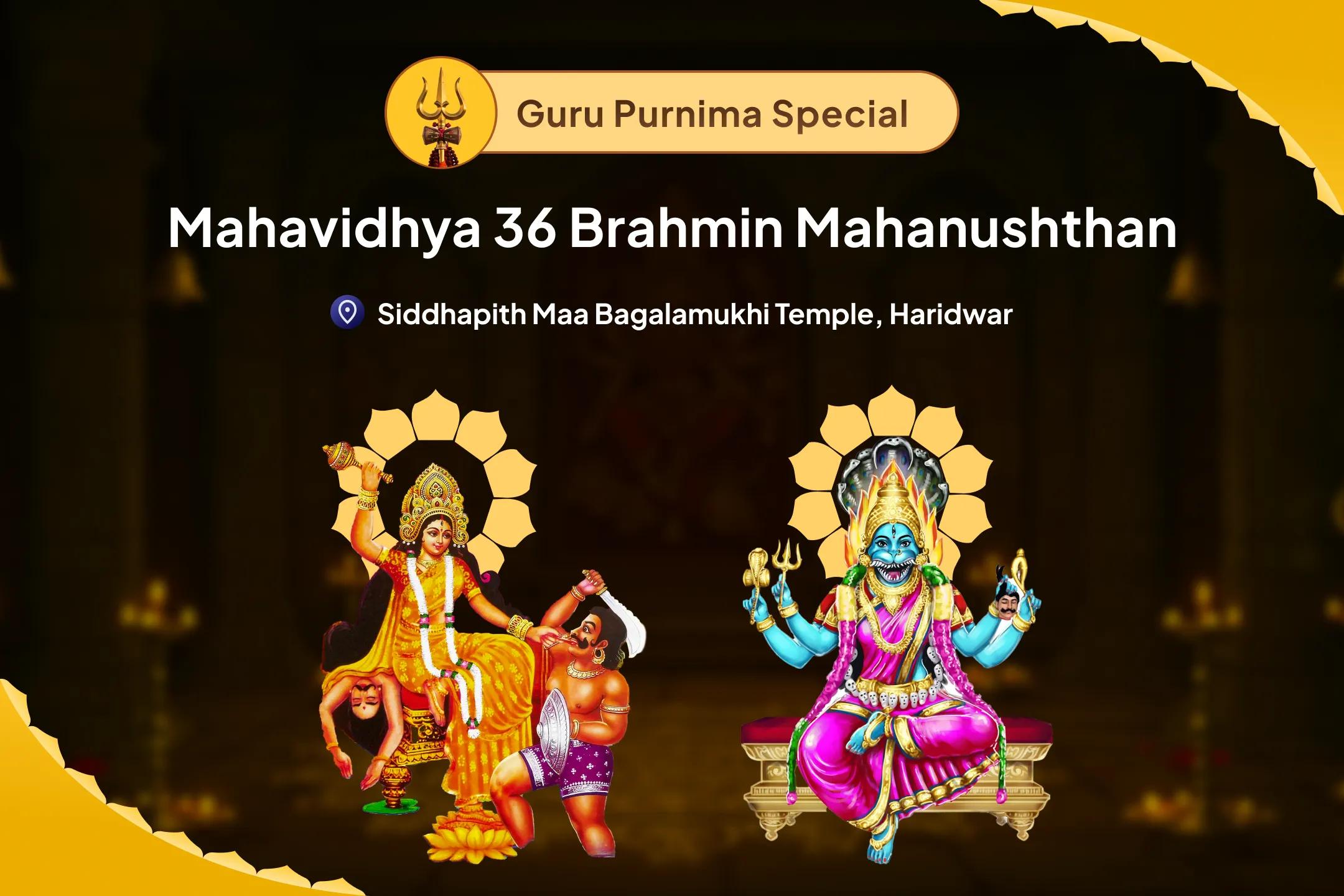 Ashadha Purnima Mahavidhya 36 Brahmin Mahanushthan Bagalamukhi-Pratyangira Kavach Path, 1,25,000 Bagalamukhi Mool Mantra Jaap and Havan for Devi's Protection to Repel Malevolent Energies and Negative Influences