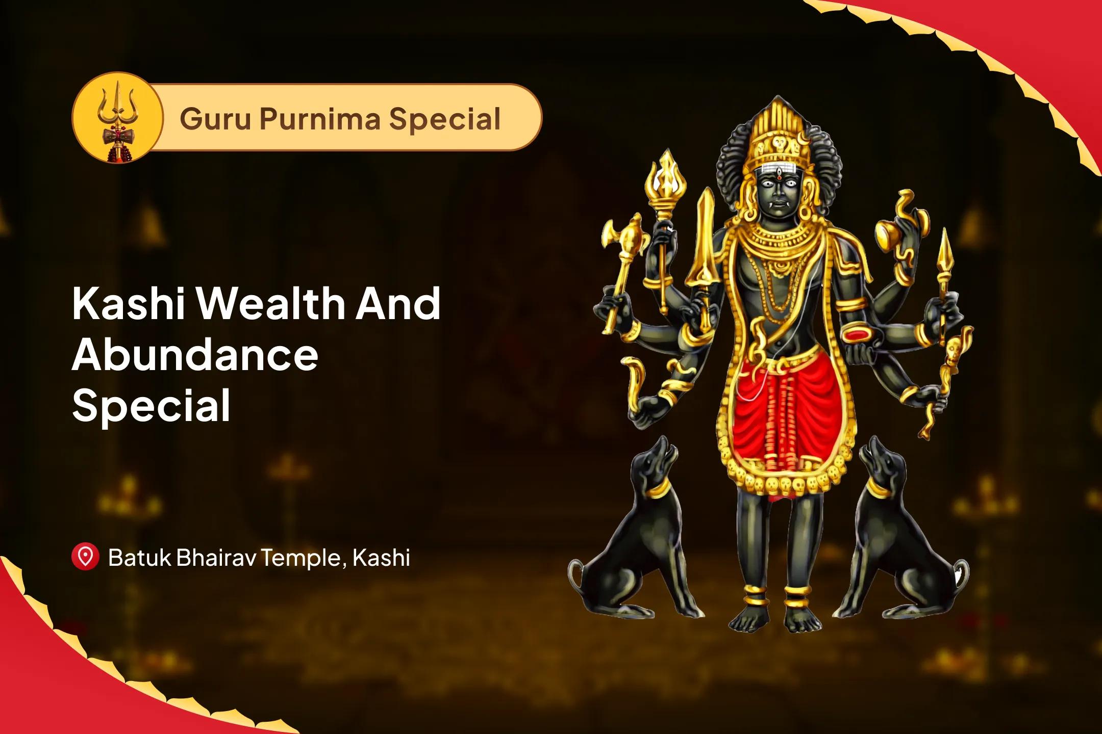 Ashadha Purnima Kashi Wealth and Abundance Special Swarnakarshan Bhairav Mantra Jaap, Batuk Bhairav Stotra Path and Havan Debt Relief, Financial Abundance and Stability