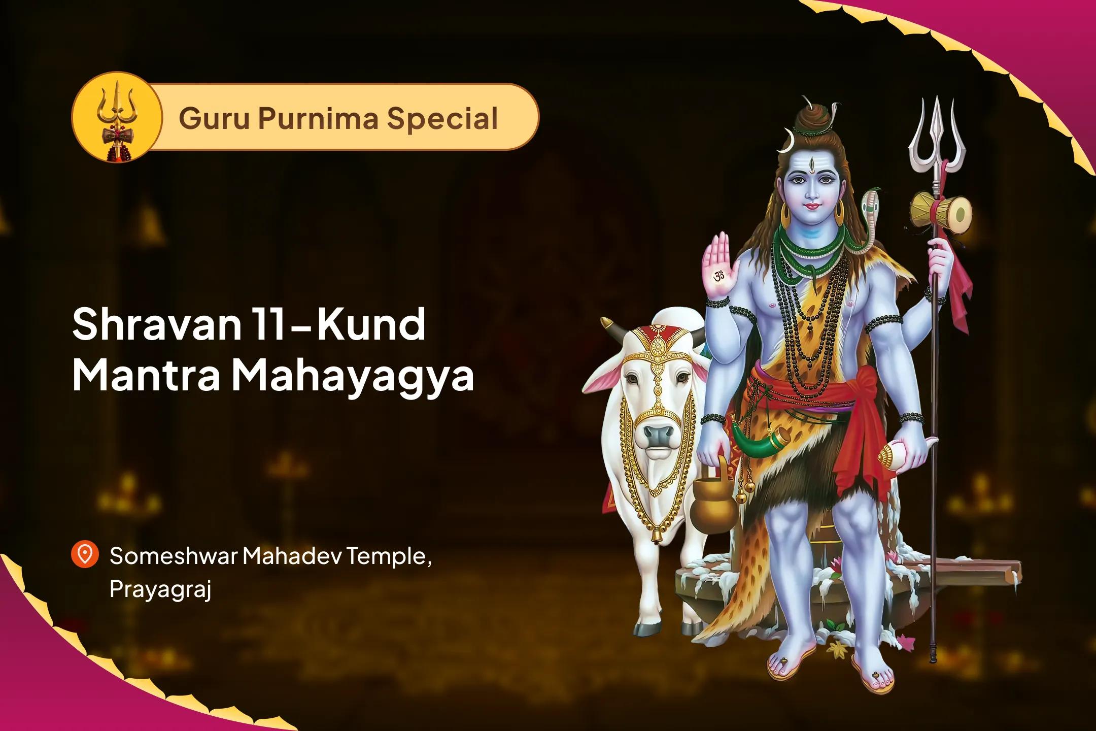 Purnima + Start of Shravan11-Kund Mantra Mahayagya Triveni Sangam Sankalp Series – One Night. Eleven Fires. One Soul Reset For Mental Clarity, Emotional Purification & Invoking Shravan Sankalp