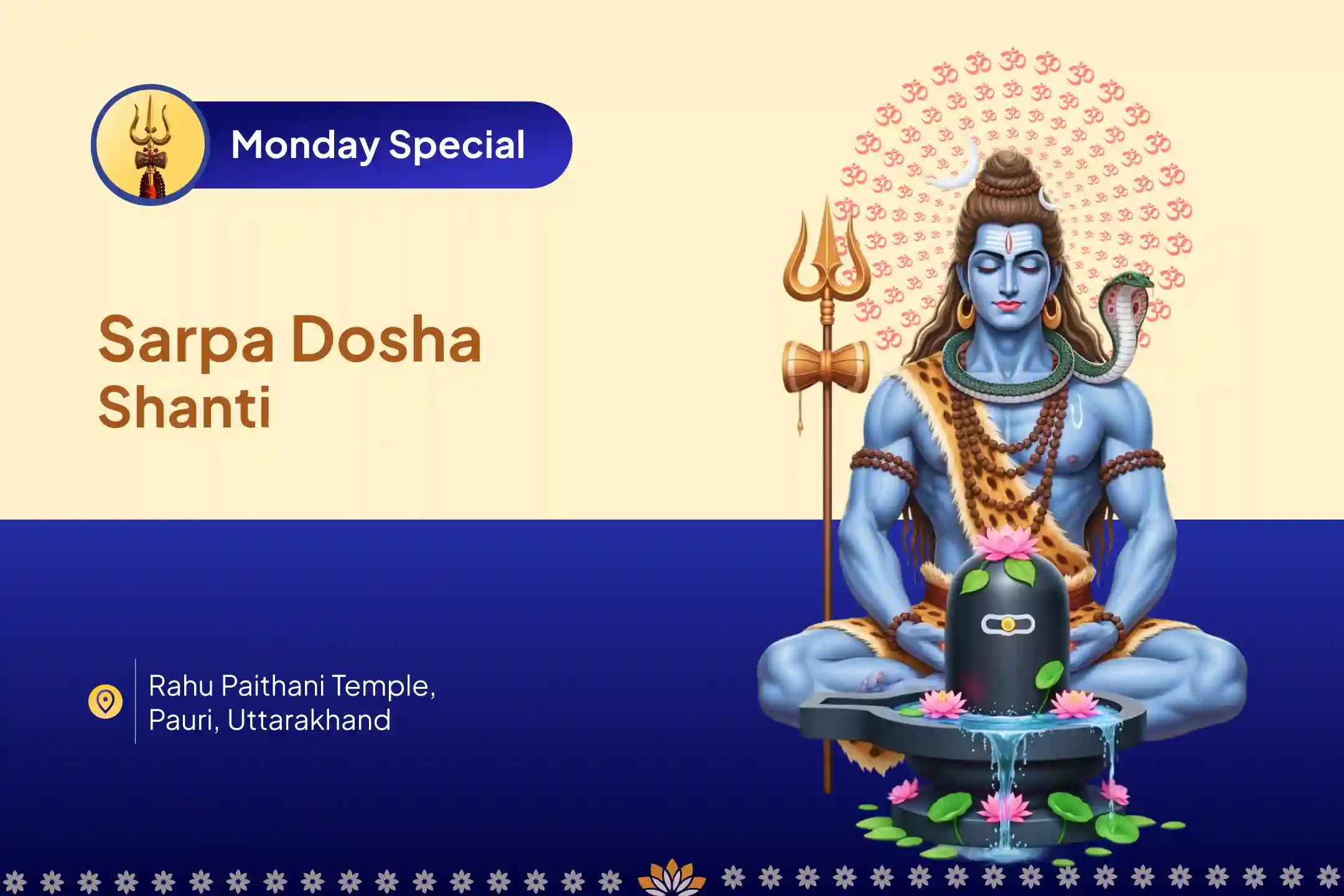 Monday Sarpa Dosha Shanti Special Kaal Sarp Dosha Shanti Puja and Rahu Paith for Fearlessness and Achieving Mental Stabilityani Shiv Rudrabhishek 