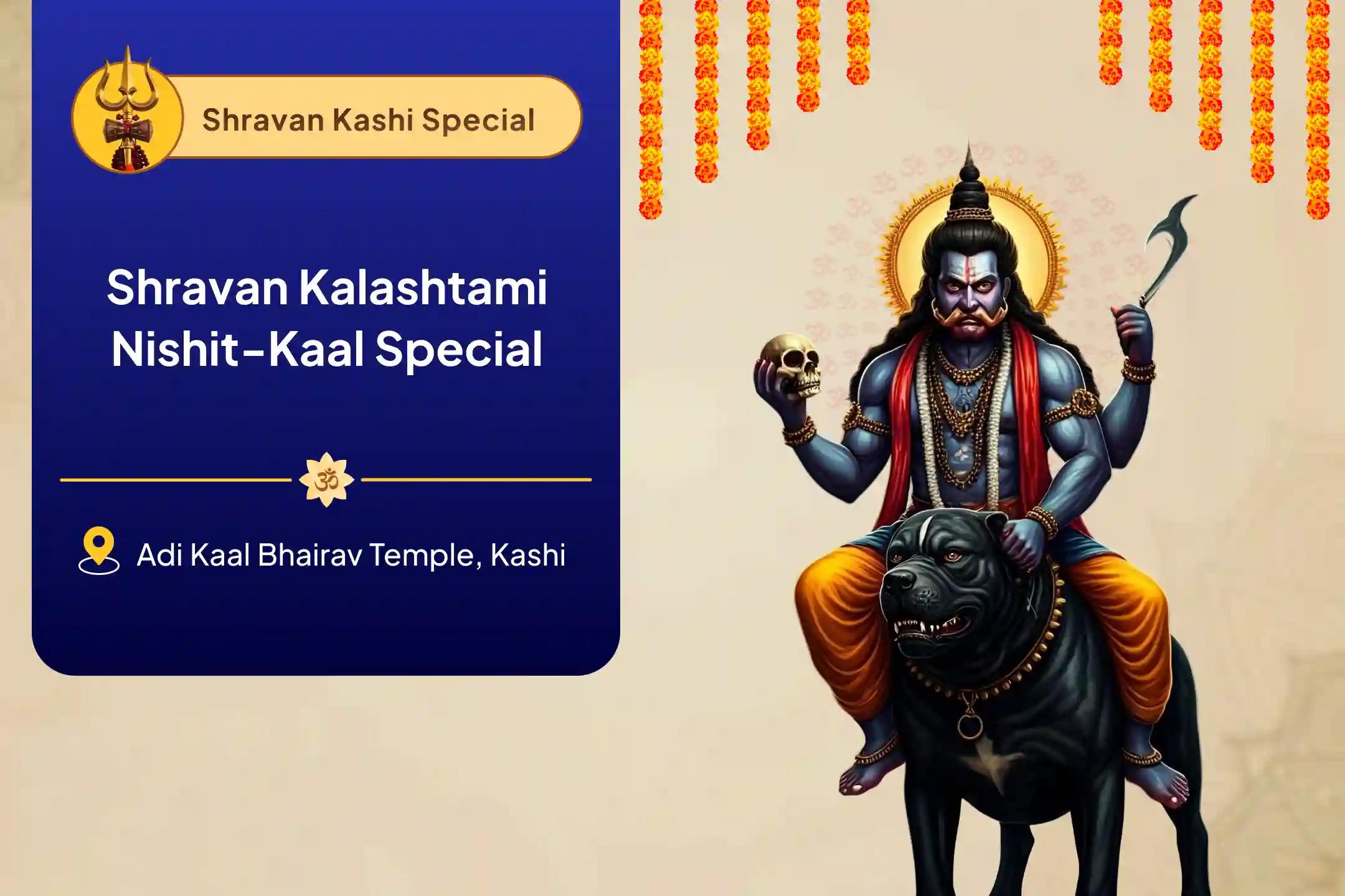 Shravan Kalashtami Nishit-Kaal Special Kaal Bhairav Midnight Puja and Abhishek For Protection from Challenges and Misfortunes in Life