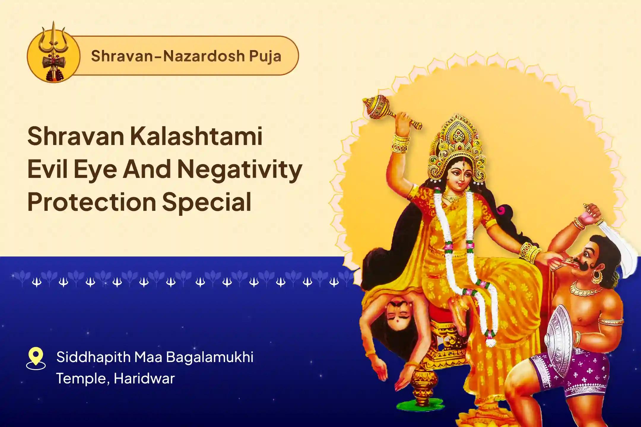 Shravan Kalashtami Evil Eye and Negativity Protection Special Evil Energy & Aura Cleansing Puja & Spiritual Shield Activation For Protection From Hidden Negativity And Overcoming Life Blocks