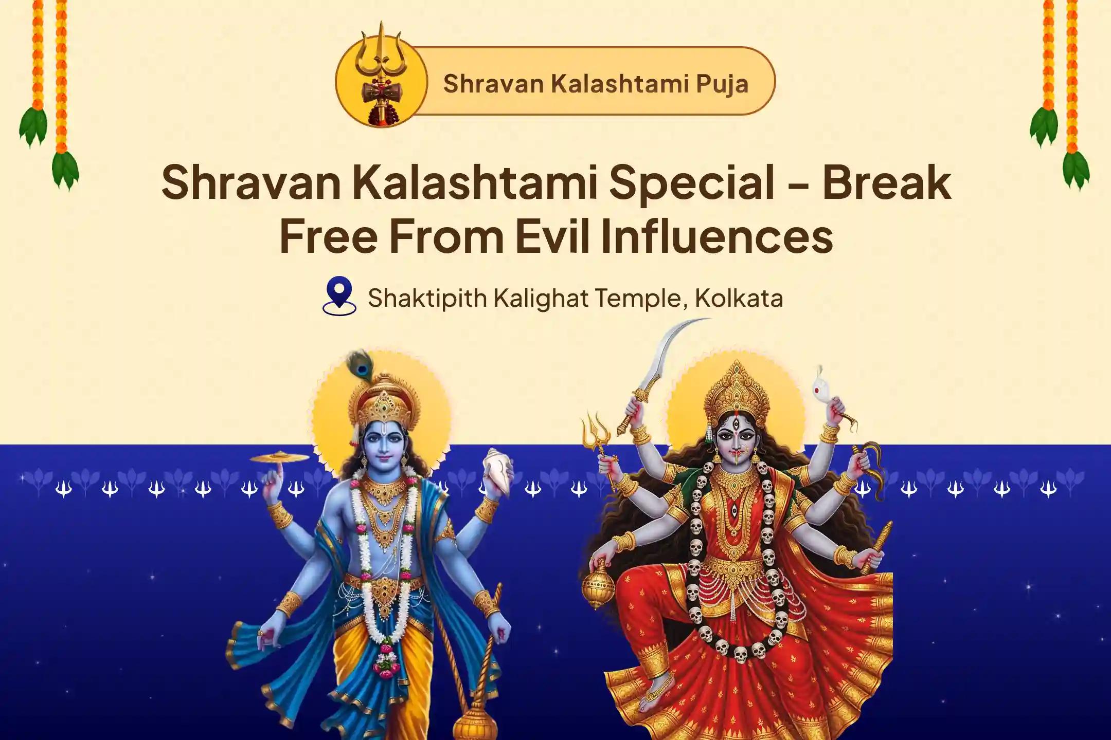Shravan Kalashtami Special - Break free from evil influences Shatru Vimochan & Kalika-Vishnu Kavach Anushthan for overcoming court cases, hidden enemies, jealousy, and mental chaos
