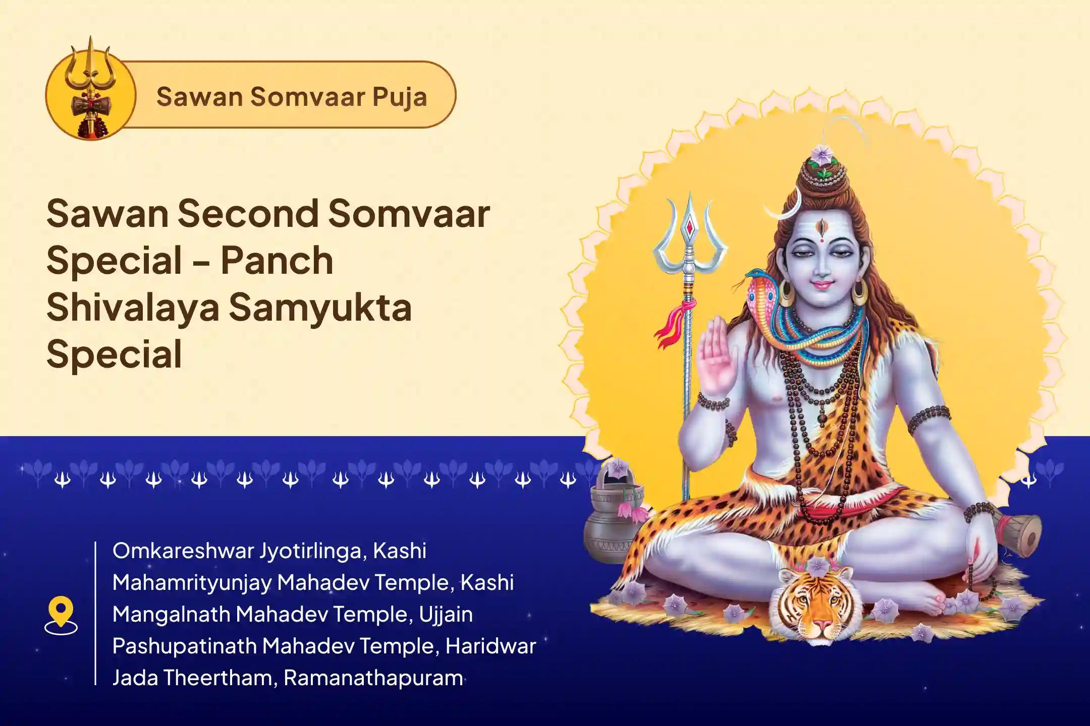 Sawan Second Somvaar Special - Panch Shivalaya Samyukta Special Panch Tatva (Prithvi, Jala, Vayu, Akaash, Agni) Maha Rudrabhishek at Five Sacred Shivalayas For Blessings of Good Health and Protection from Negative Influences