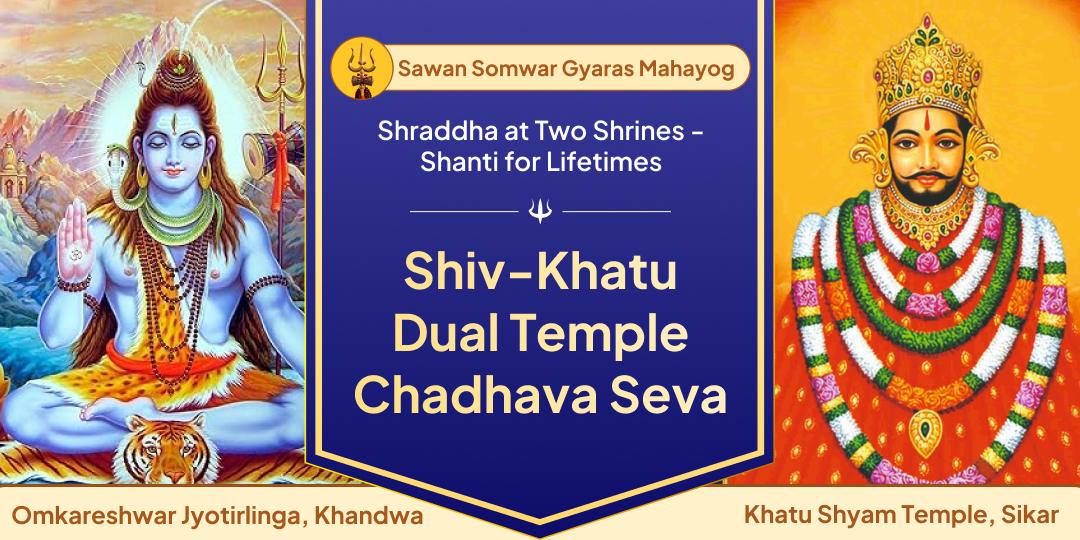 Perform Shiv-Khatu Dual Temple Chadhava Seva On a Rare Sawan Somwar Gyaras Mahayog