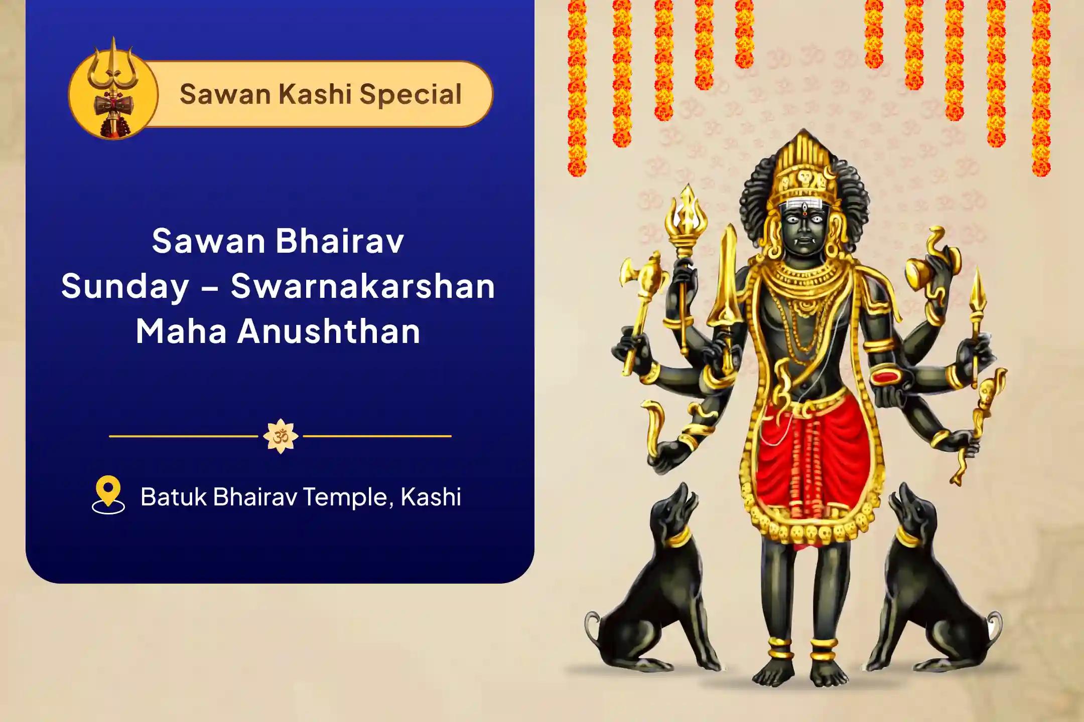 Sawan Bhairav Sunday – Swarnakarshan Maha Anushthan Batuk Bhairav Puja for Wealth Stability, Protection from Negativity & Hidden Obstacles To Attract Prosperity, Prevent Losses & Remove Unseen Opposition 