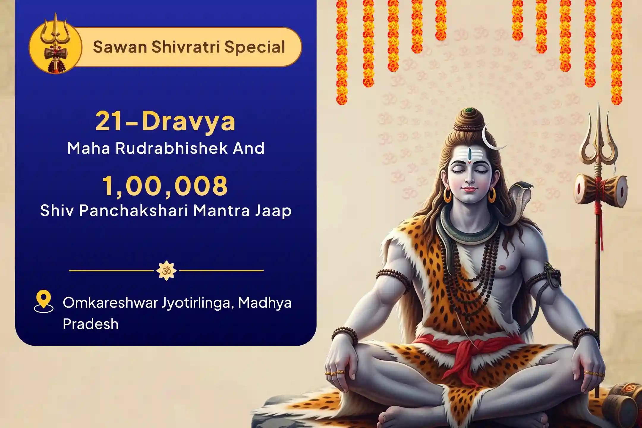 Sawan Masik Shivratri Special: 3-Day 21 Dravya Maha Rudrabhishek and 1.08 Lakh Shiv Panchakshari Mantra Jaap 21 Dravya Maha Rudrabhishek and 1.08 Lakh Shiv Panchakshari Mantra Jaap for Blessings of Health, Wealth, Prosperity, and Obstacle Removal