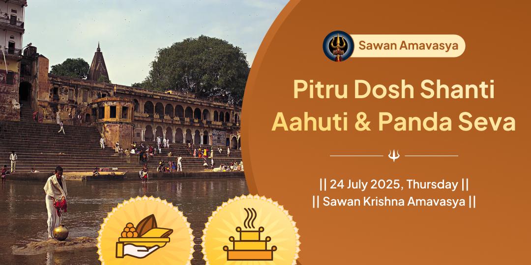 Sawan Amavasya Gaya Pitru Shanti Aahuti & Panda Seva