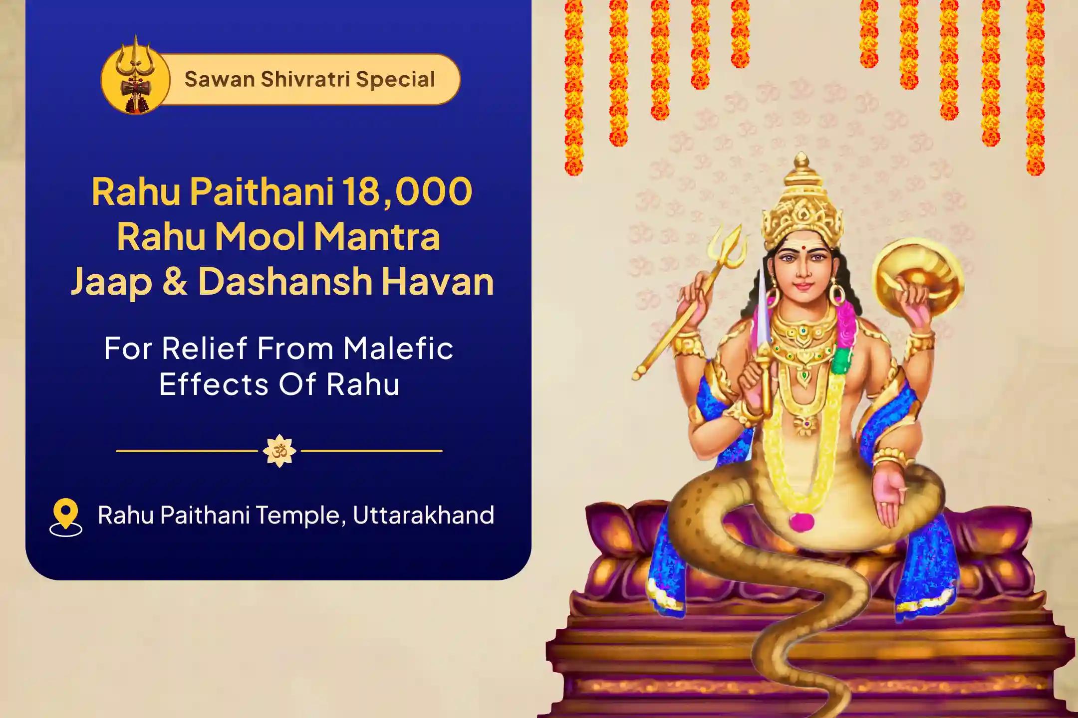 Rahu Paithani Nakshatra of Rahu Special 18,000 Rahu Mool Mantra Jaap and Dashansh Havan For Blessing of Mental Well-Being and Improved Judgement