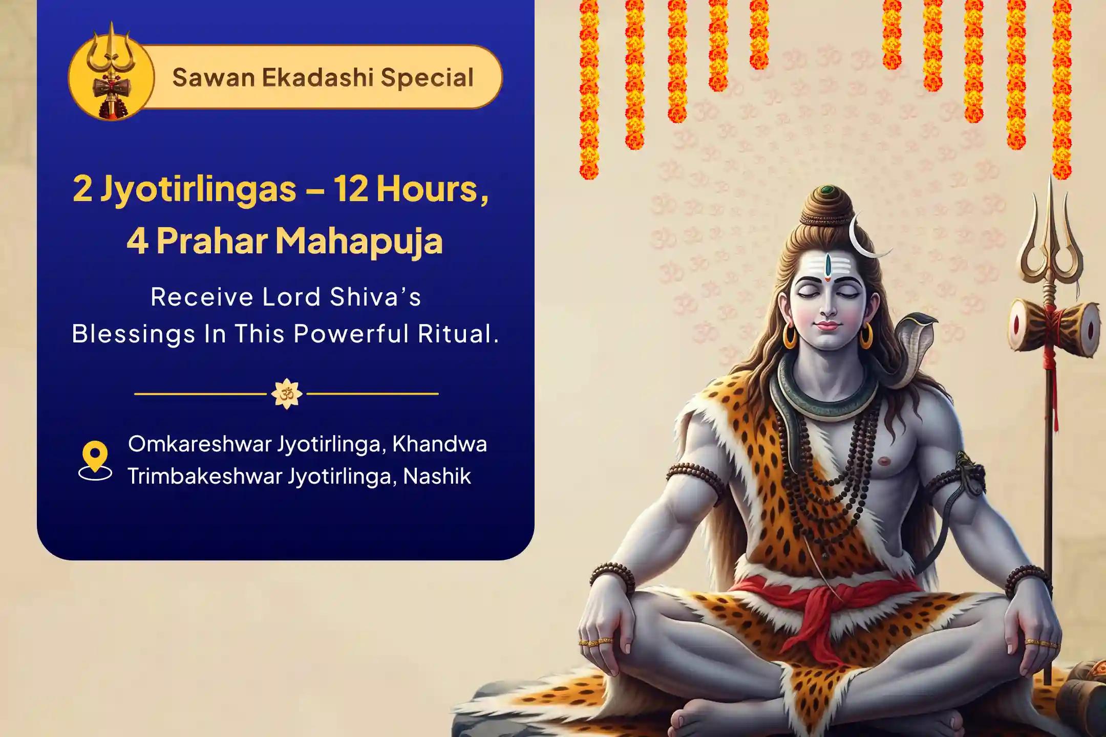 Sawan Shivratri Special – 12-Hour Special Puja on Sawan Monday 2 Jyotirlingas – 12-Hour, 4-Prahar Special Puja for protection, emotional healing, clarity, and karmic cleansing