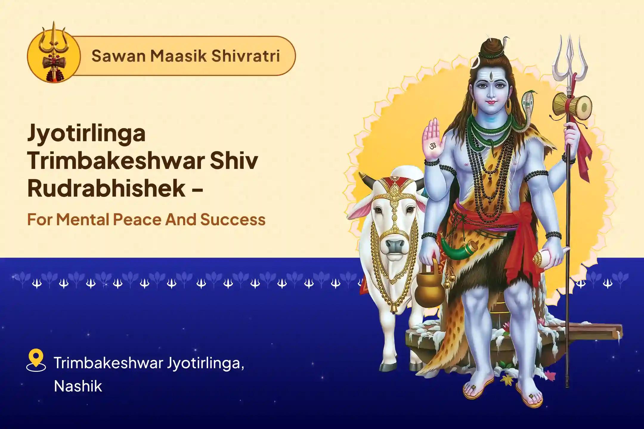 Shravan Masik Shivratri Special Jyotirlinga Trimbakeshwar Shiv Rudrabhishek For Blessings of Mental Stability and Success