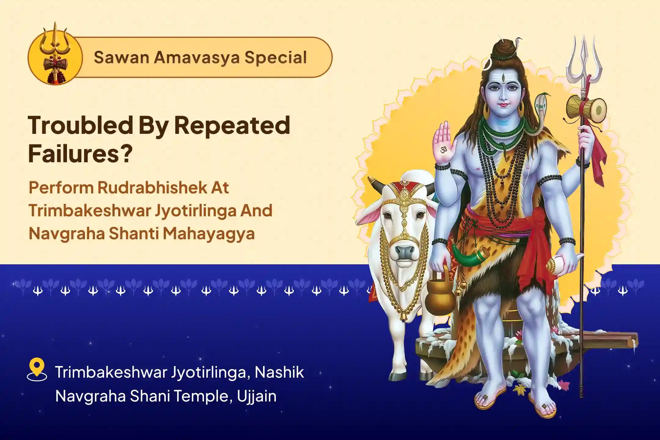 ​​Sawan Amavasya Special Trimbakeshwar Jyotirlinga Rudrabhishek and Navgraha Shanti Mahayagya For Blessings of Mental Stability and Success