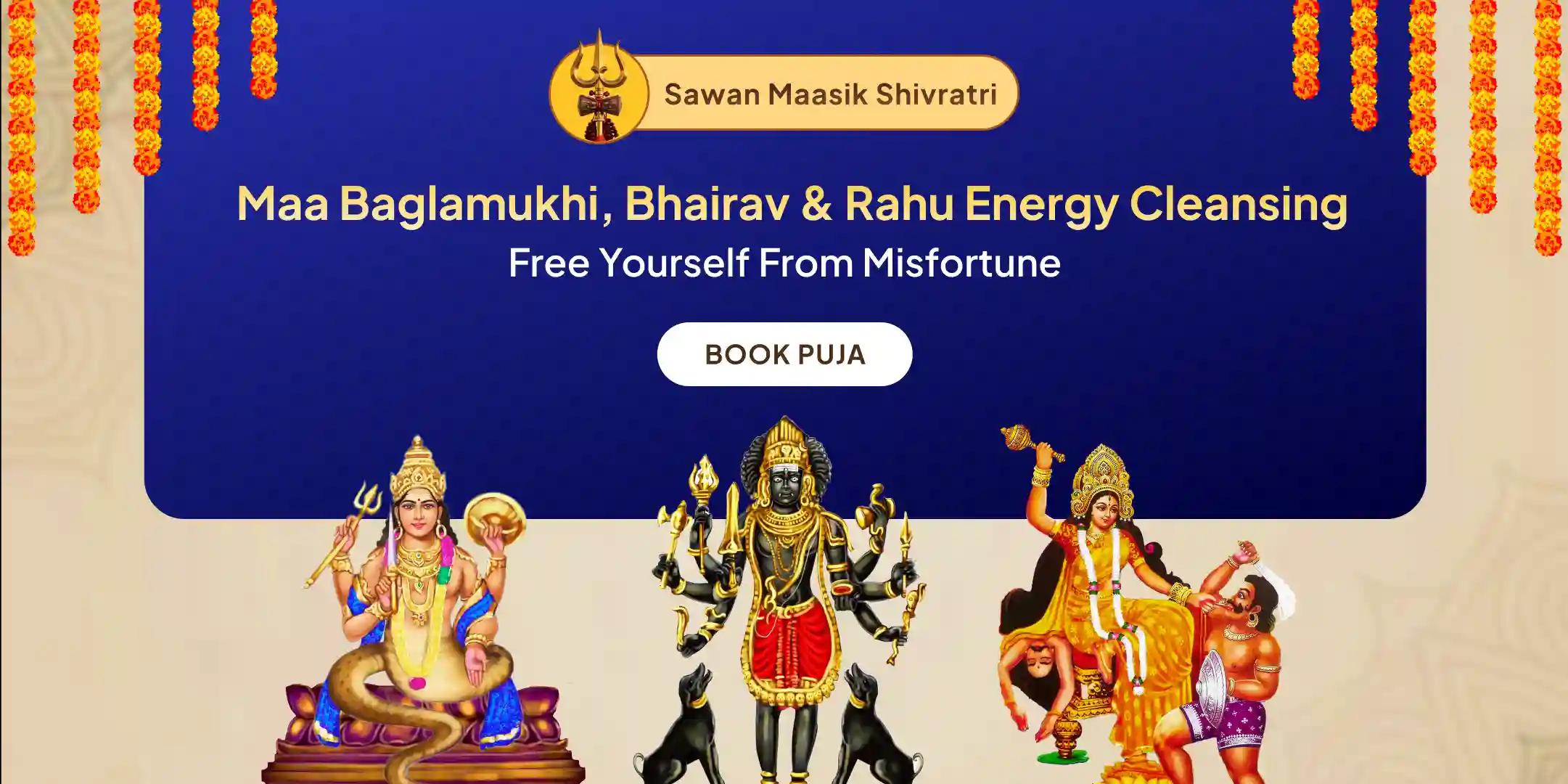Maa Bagalamukhi, Bhairav & Rahu Negativity Removal Special