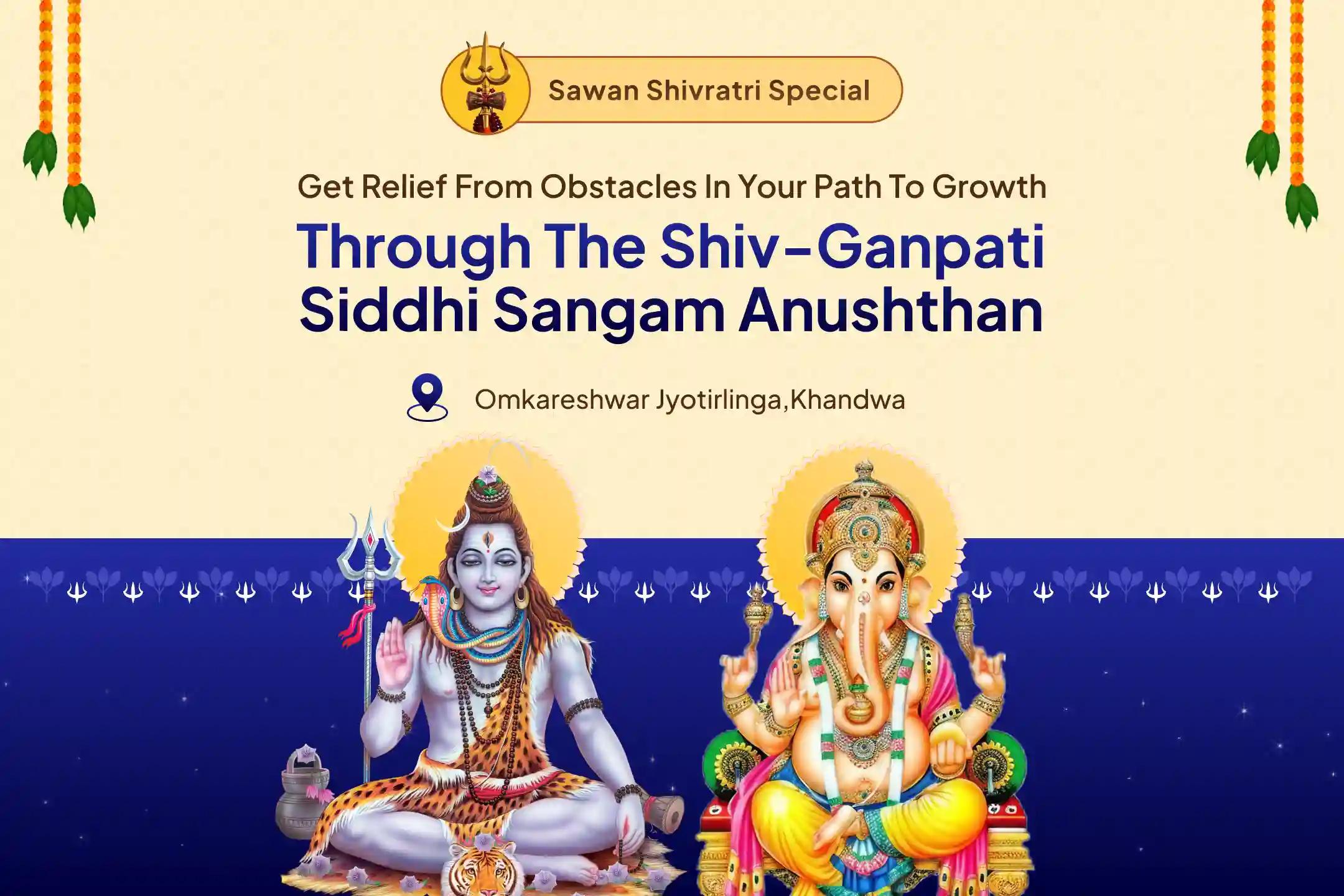 Shravan Shivratri Ganesh Special Puja Shiv Ganpati Siddhi Sangam 7 (continous) Rudrabhishek + Ganpathi Atharva Shiv Abhishek to help destroy blockers between you and good health and Samruddhi Prapti