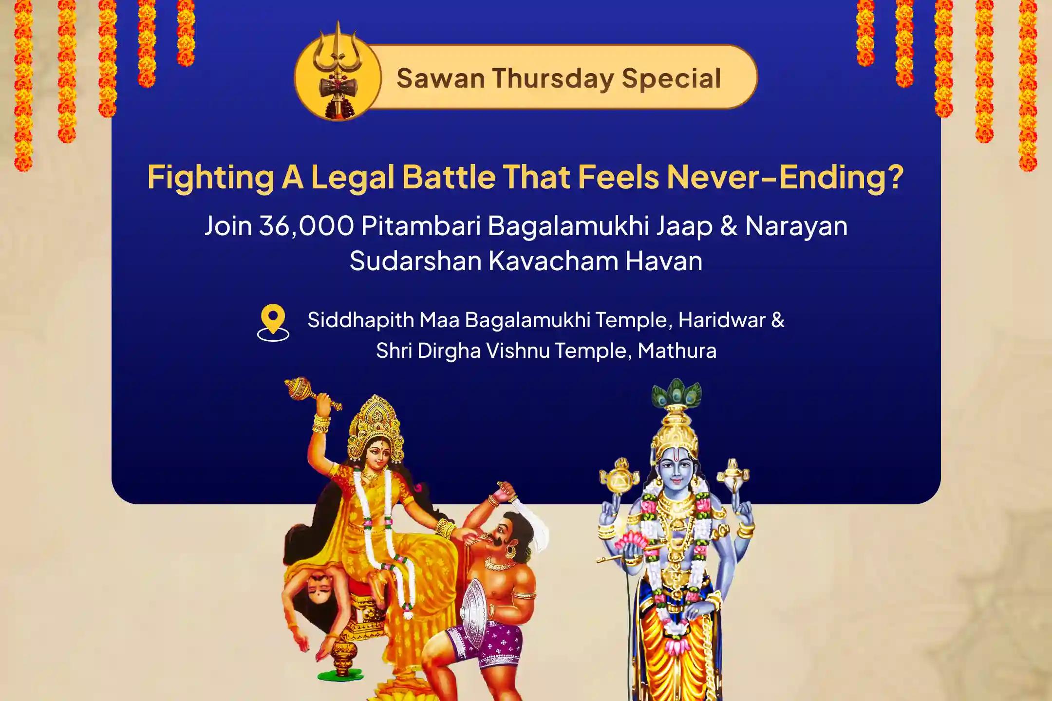 Sawan Narayan-Bagalamukhi Mahapath Combo Havan 36,000 Maa Bagalamukhi Mantra Jaap and Narayan Sudarshan Kavacham Yagya For Resolving Legal Battles, Ensuring Victory, and Removing Enemity
