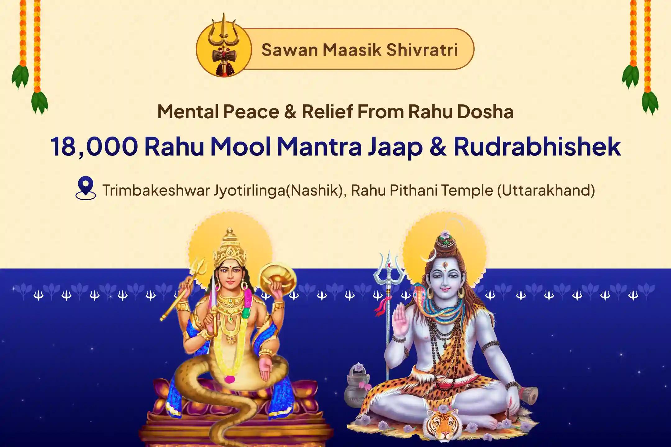 Sawan Rahu Nakshatra Special 18000 Rahu Mool Mantra Jaap and Triambakeshwar Rudrabhishek for Good Health, Prosperity and Material Well Being