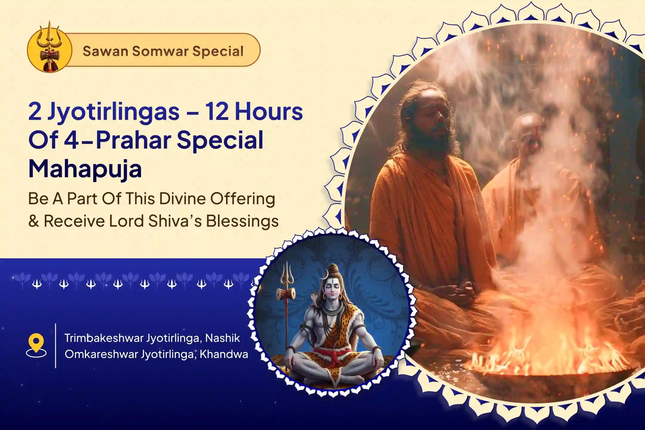 12-Hour Special Puja on Sawan Monday 12-Hour Shiv Kavach Abhishek Across 4 Prahars at 2 Jyotirlingas For protection, emotional healing, clarity, and karmic purification
