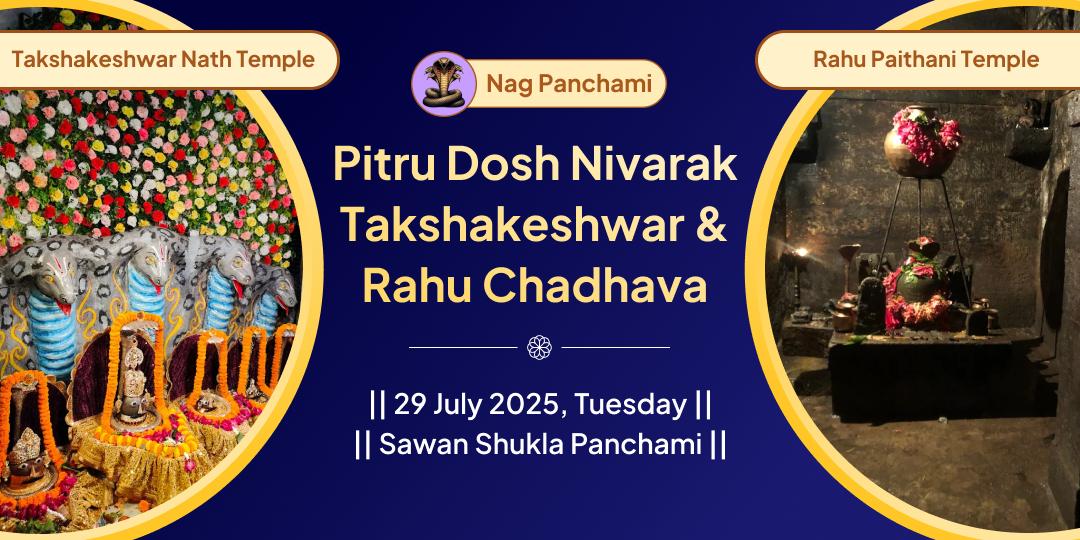 Nag Panchami Pitru Dosh Nivarak Takshakeshwar & Rahu Chadhava