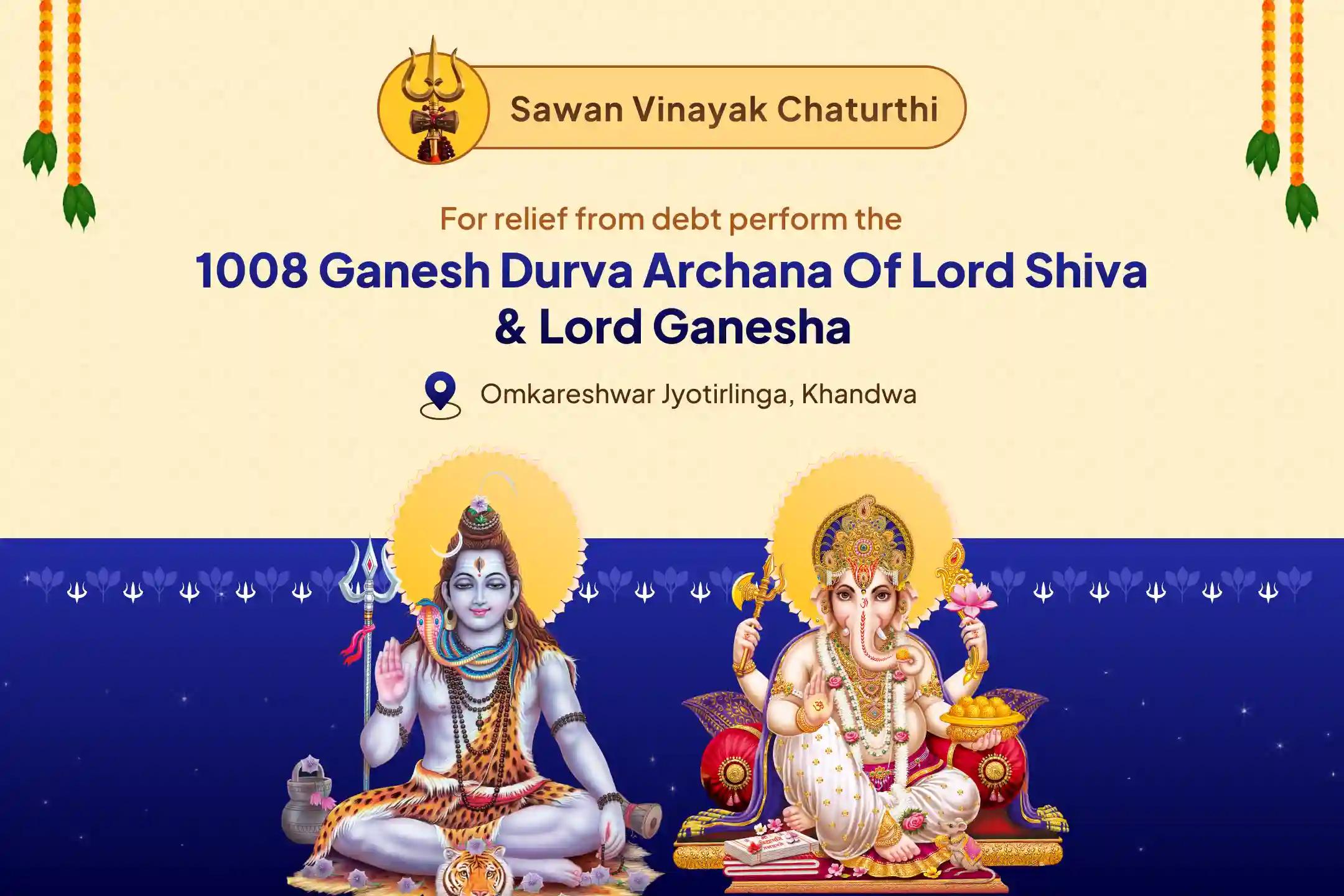 Special Sawan Vinayak Chaturthi 1008 Ganesh Durva Archana with Shiv Omkareshwar Rudrabhishek and Debt-Removal Ganesh Stotra Recitation for debt relief and abundant wealth
