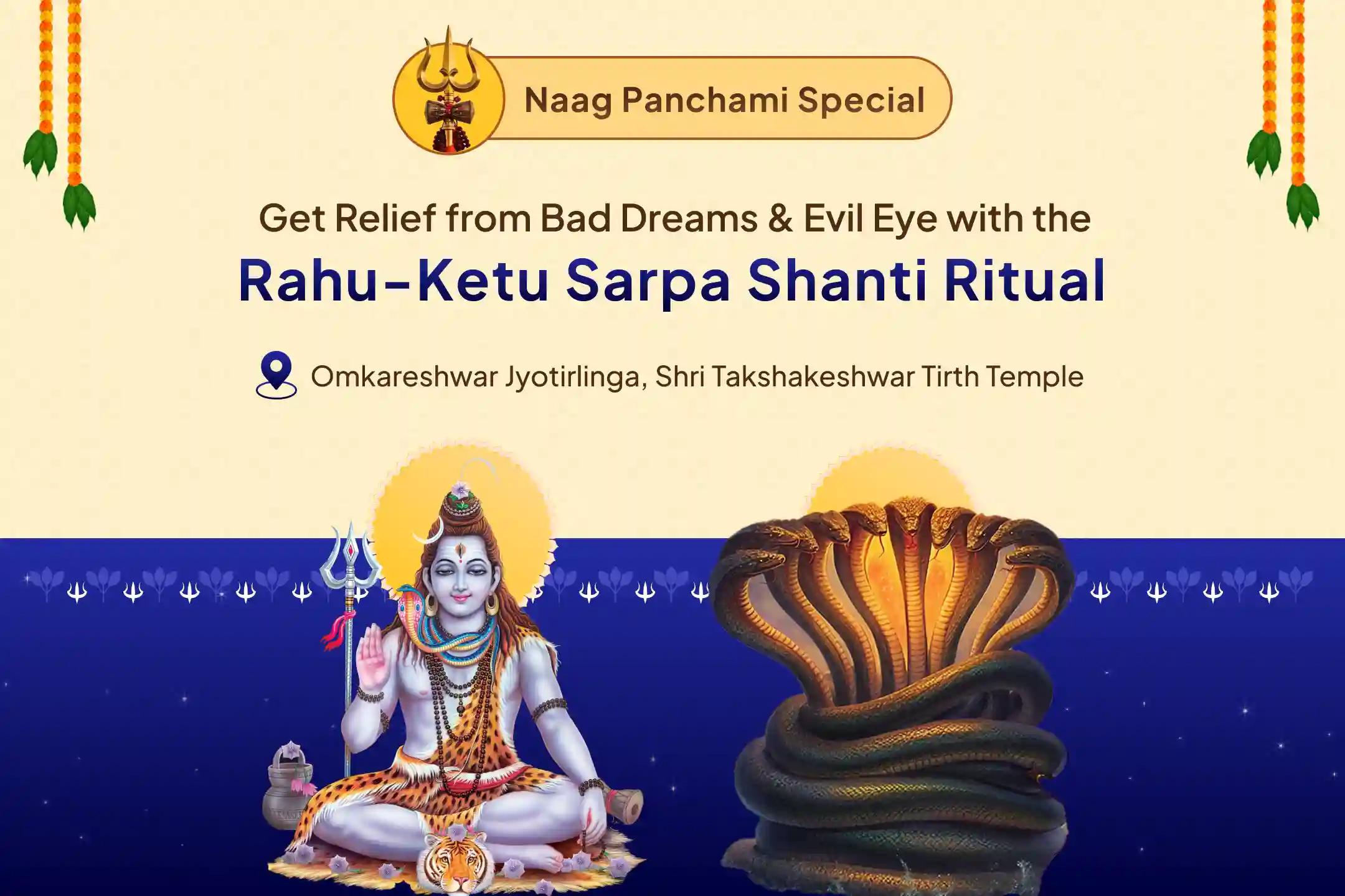 Sawan Nag Panchami Dosha Nivaran – Special at Two Temples Omkareshwar Rudrabhishek & Naag Vasuki Rahu-Ketu Sarpa Shanti anushthan for protection from evil eye, and blessings of wealth, health, and career