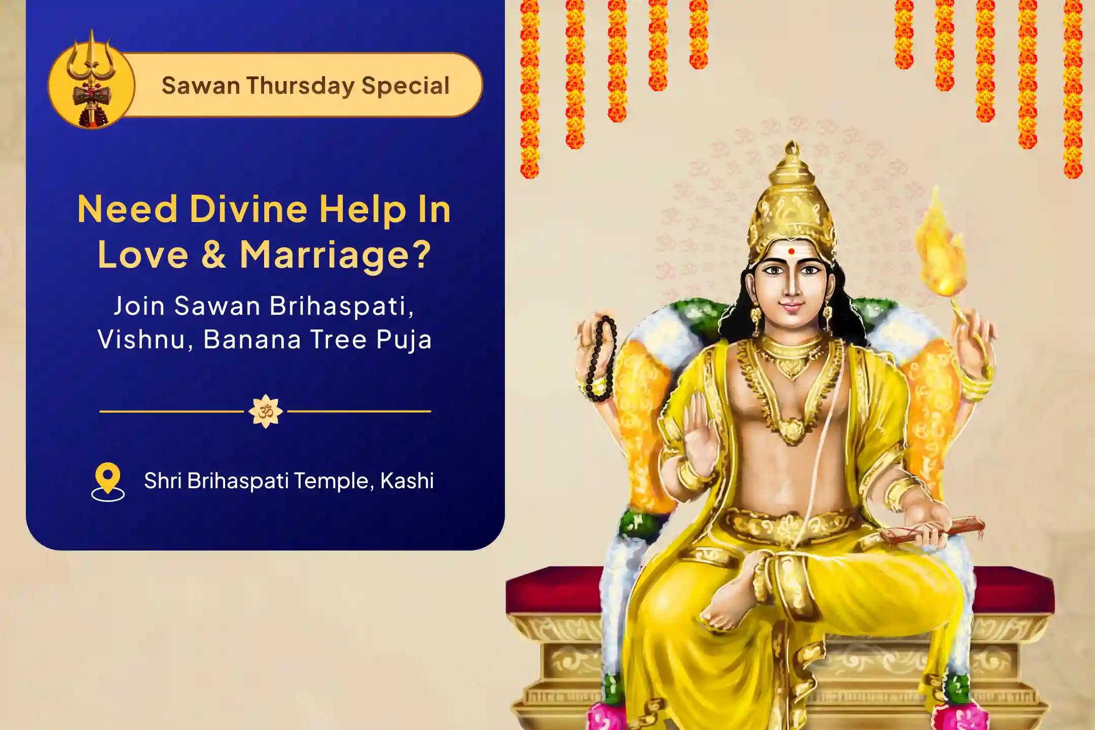 Sawan Thursday Marital Conflicts & Delay Remedy Special Brihaspati Guru Graha Havan, Vishnu Sahasranama and Banana Tree Puja To Avoid Delays in Marriage and Find a Suitable Partner