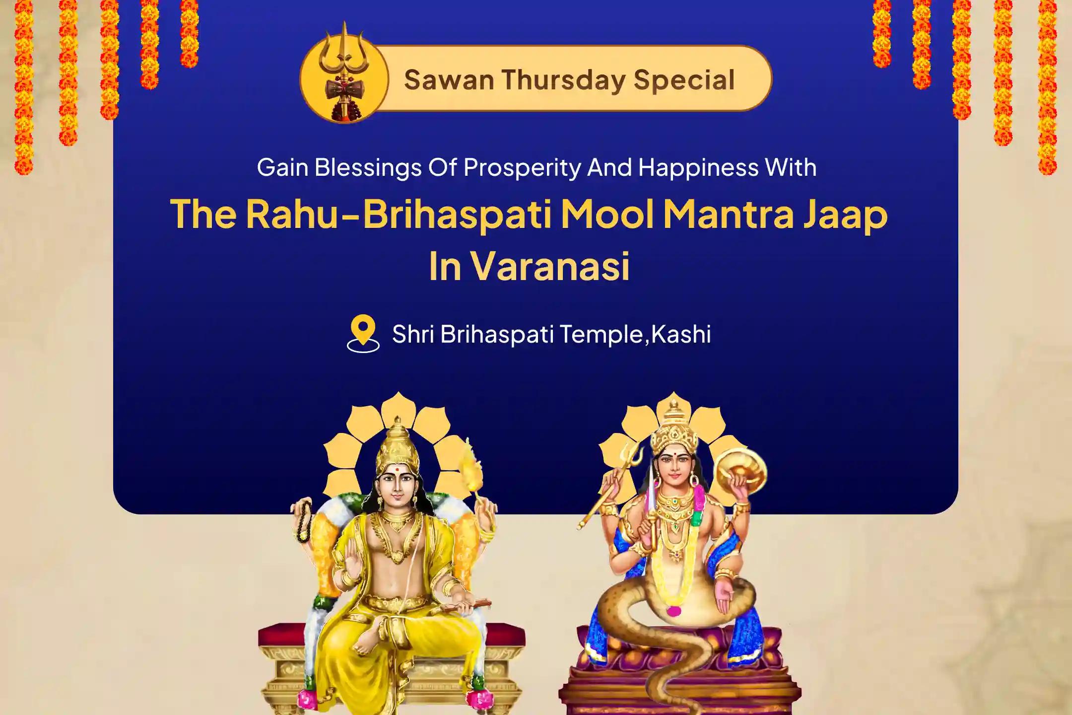 Rahu-Guru Wealth and Prosperity Kashi Special Brihaspati-Rahu Yuti Dosh Nivaran with 18,000 Rahu Mool Mantra Chants, 16,000 Brihaspati Mool Mantra Chants, and Havan for Prosperity and Material Well-being