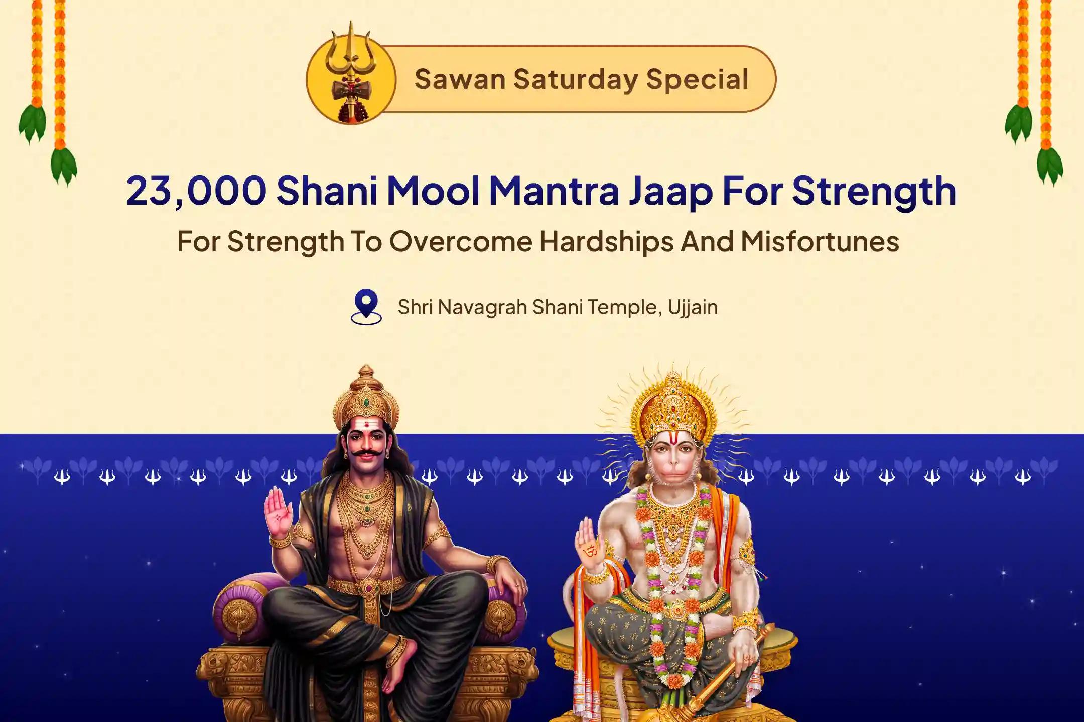 Sawan Saturday Shani Hanuman 21 Brahman Anushthan 23,000 Shani Mool Mantra Jaap and 1008 Sankat Mochan Hanuman Ashtak Path for Strength to Overcome Hardships and Misfortunes