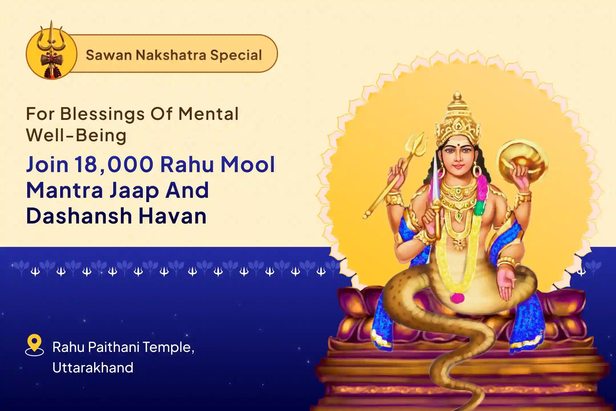 Sawan Rahu Paithani Nakshatra Special 18,000 Rahu Mool Mantra Jaap and Dashansh Havan for Blessing of Mental Well-Being and Improved Judgement