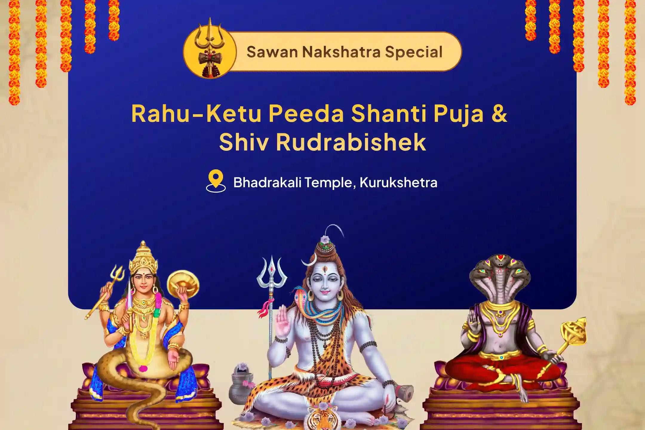 Sawan Rahu-Ketu Shanti Nakshatra Special Rahu-Ketu Peeda Shanti Puja and Shiv Rudrabishek For Blessing of Mental Clarity and Improved Decision-Making