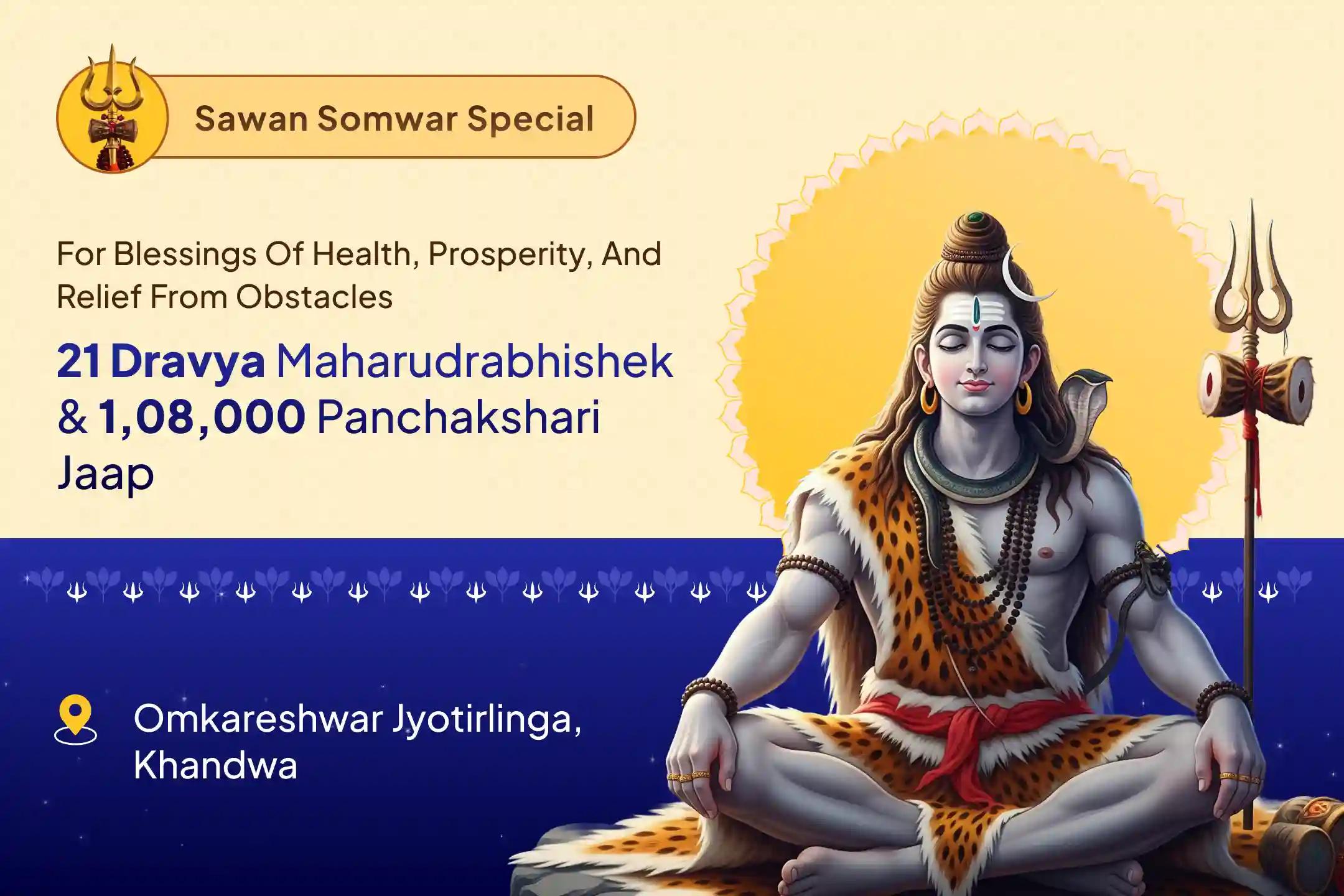 Sawan Last Monday 21 Dravya Jyotirlinga Maharudrabhishek 21 Dravya Maha Rudrabhishek and 1,00,008 Shiv Panchakshari Mantra Jaap for Blessings of Health, Wealth, Prosperity and Removal of Obstacles