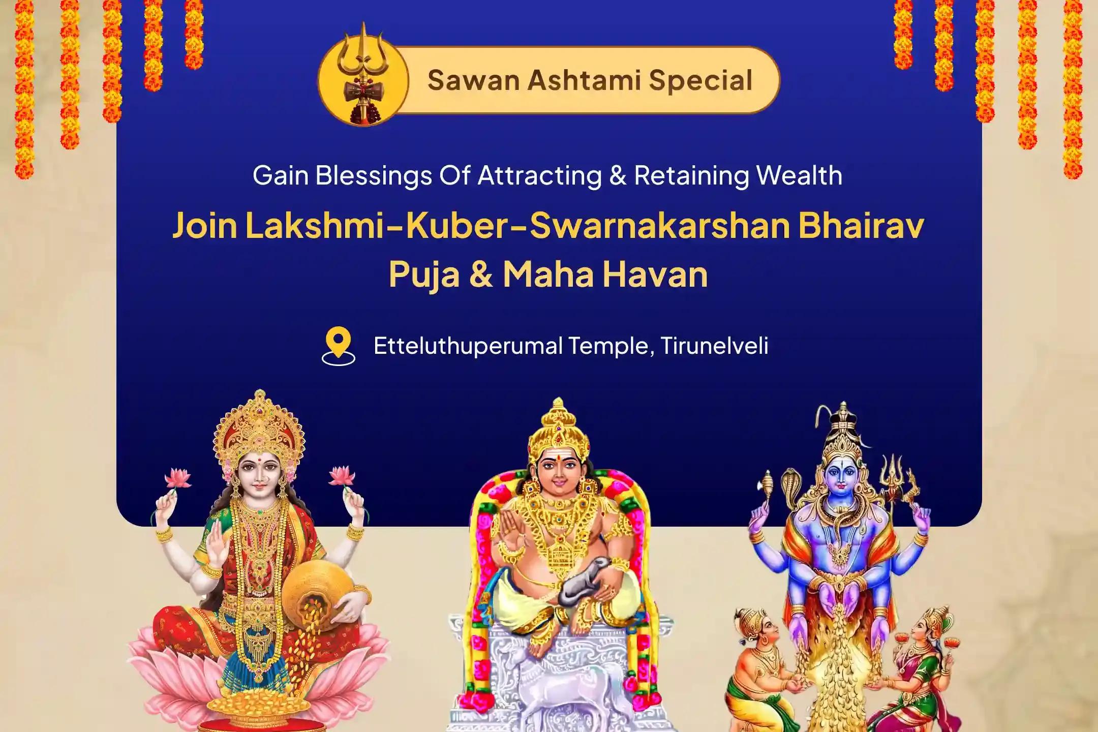 Sawan God of Wealth Special Lakshmi-Kuber-Swarnakarshan Bhairav Puja and Maha Havan To Invoke Blessings for Attracting and Retaining Wealth