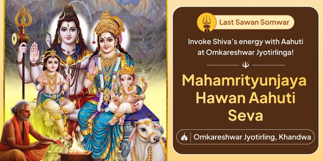 Last Sawan Somwar Mahamritunjaya Hawan Aahuti at Omkareshwar Jyotirlinga is your final chance to invoke Shiva's sacred power!
