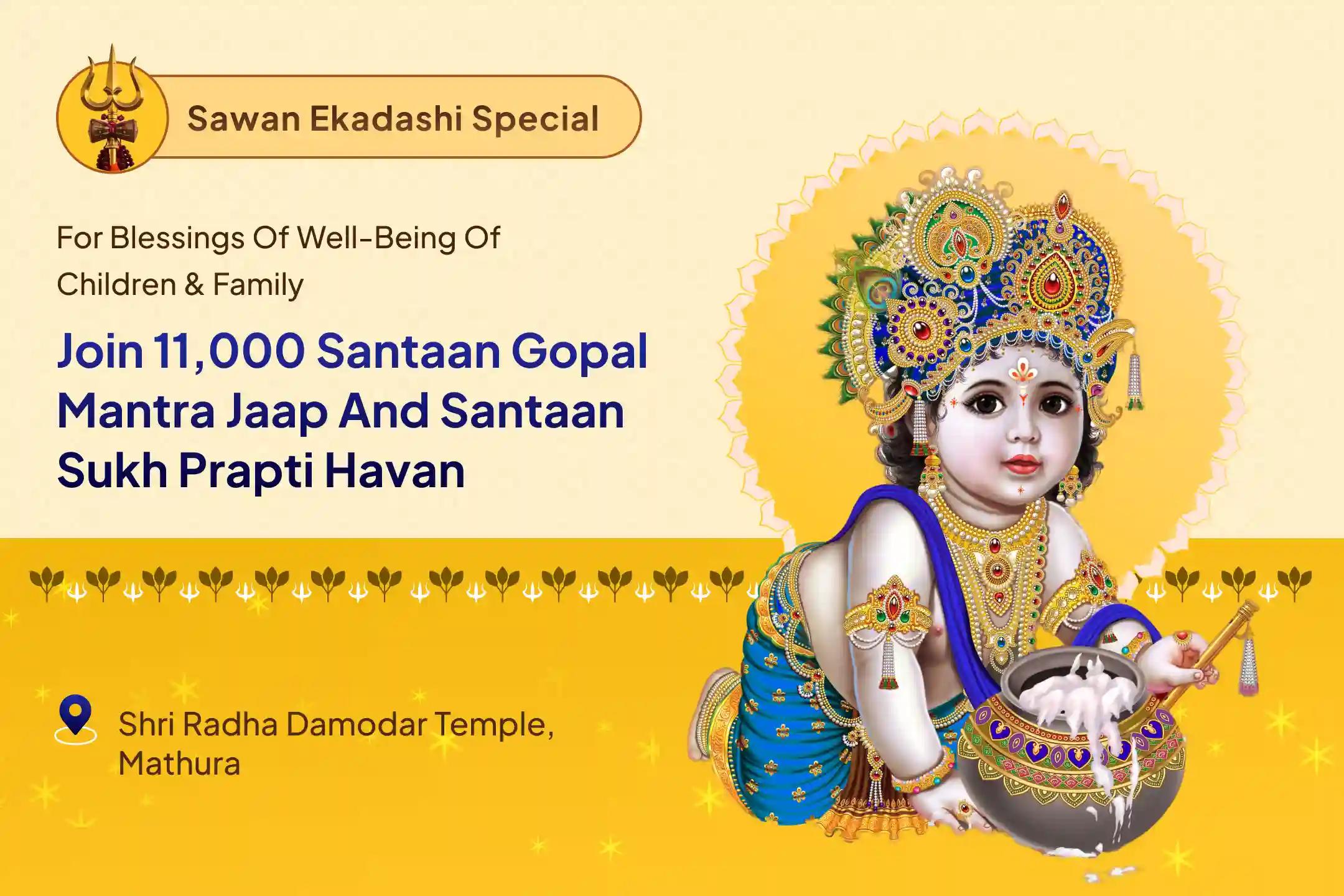 Putrada Ekadashi Santaan Sukh Special 11,000 Santaan Gopal Mantra Jaap and Santaan Sukh Prapti Havan for The Well-Being Of Children And Family