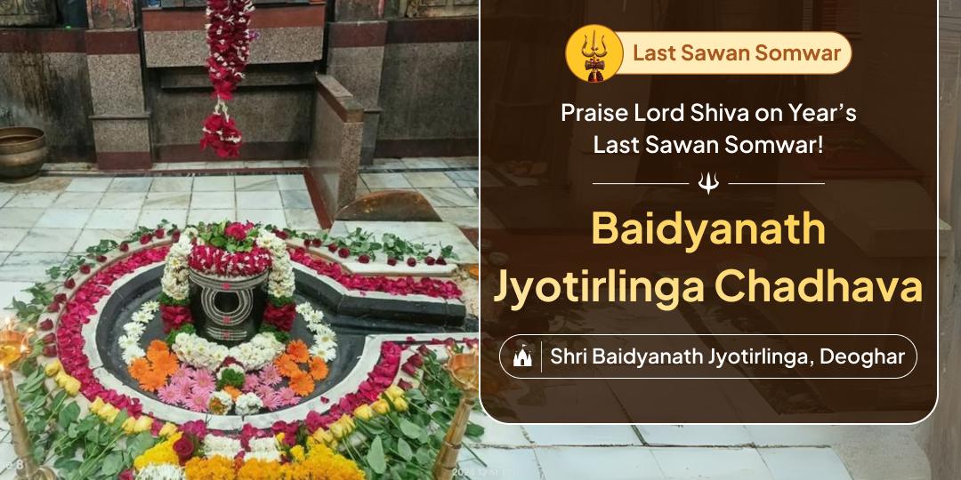 Seek blessings to heal, prosper, and transform with a sacred Last Sawan Somwar Special Baidyanath Jyotirlinga Chadhava!