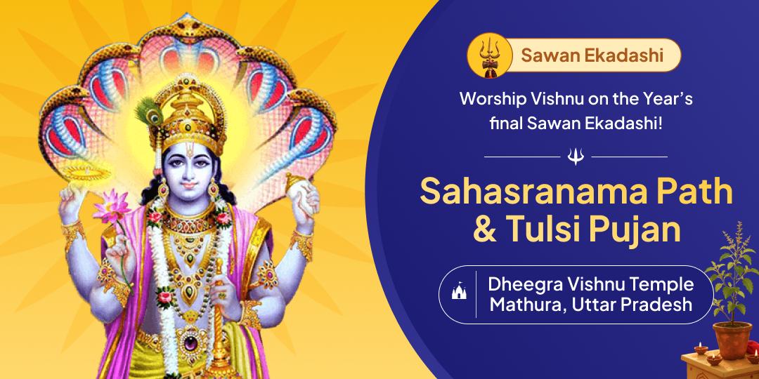 Perform the holy Sahasranama Path and Tulsi Pujan on the occasion of Last Sawan Ekadashi, a divine window before Sawan ends!
