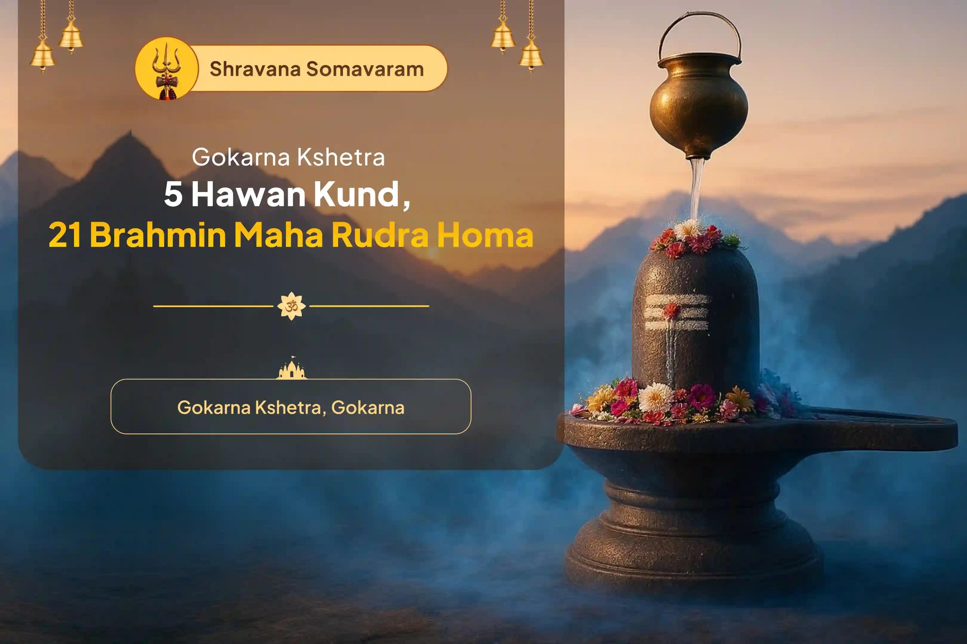 Shravana Somvaram Gokarna Special Gokarna Atma Lingam Kshetra 5 Hawan Kund, 21 Brahmin Maha Rudra Homa For Fulfillment of Life Desires and Financial Relief