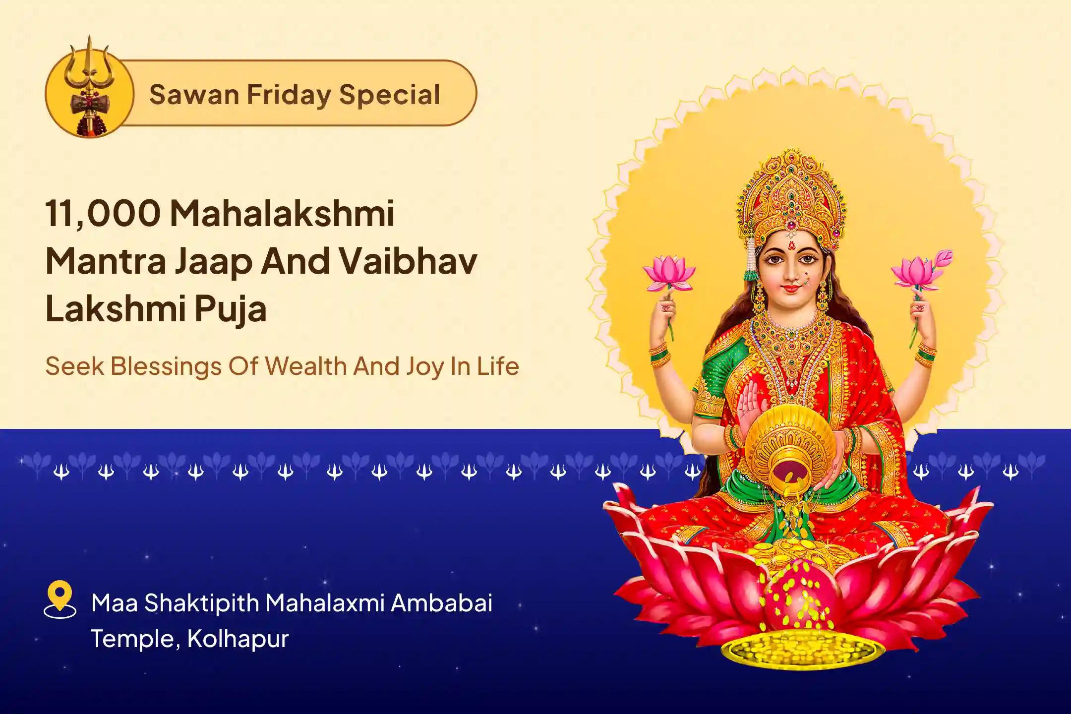 Sawan Last Friday Shaktipeetha Special 11,000 Mahalakshmi Mantra Jaap, Vaibhav Laksh/mi Puja and Dhan Samriddhi Havan to get Blessings for Abundance of Wealth and Bliss in Life