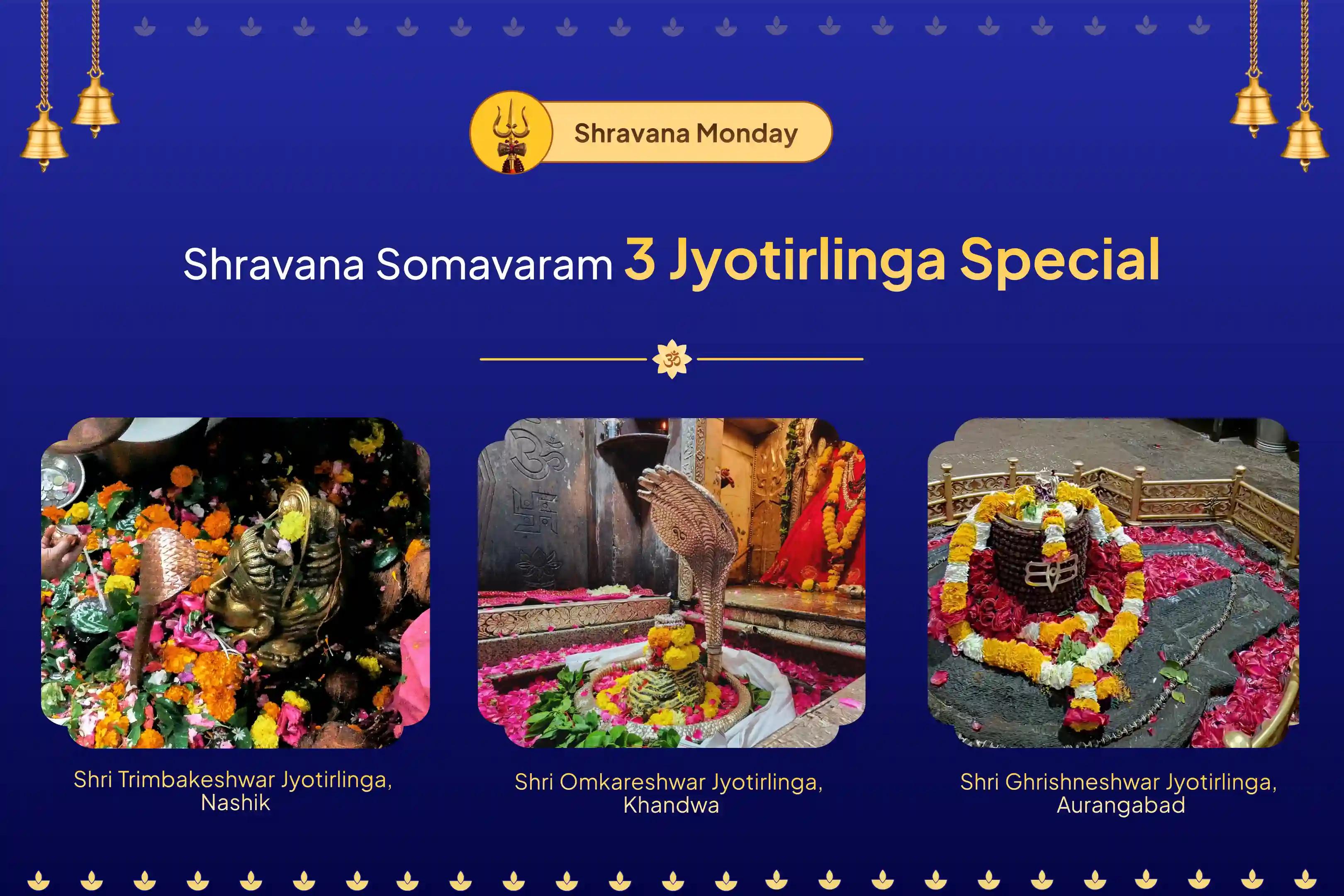 Shravana Somavaram 3 Jyotirlinga Special Shiva Rudrabhishek and Rudra Homam at 3 Jyotirlingas Fulfillment of All Desires and Destruction of Financial Distress
