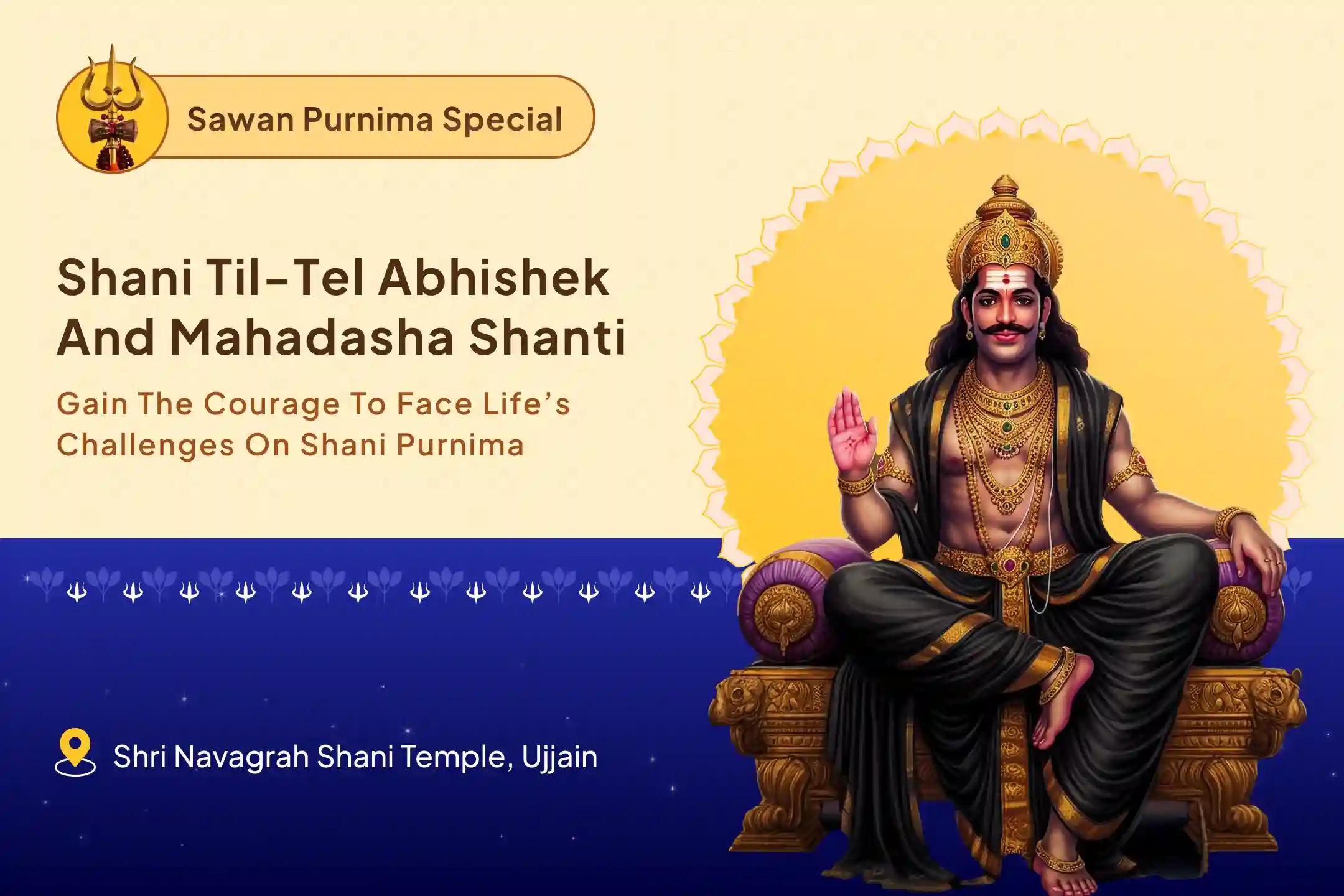 Sawan Shani Purnima Special Shani Sade Sati Peeda Shanti, Shani Til Tel Abhishek and Mahadasha Shanti Mahapuja for Overcoming Challenges and Adversities in Life